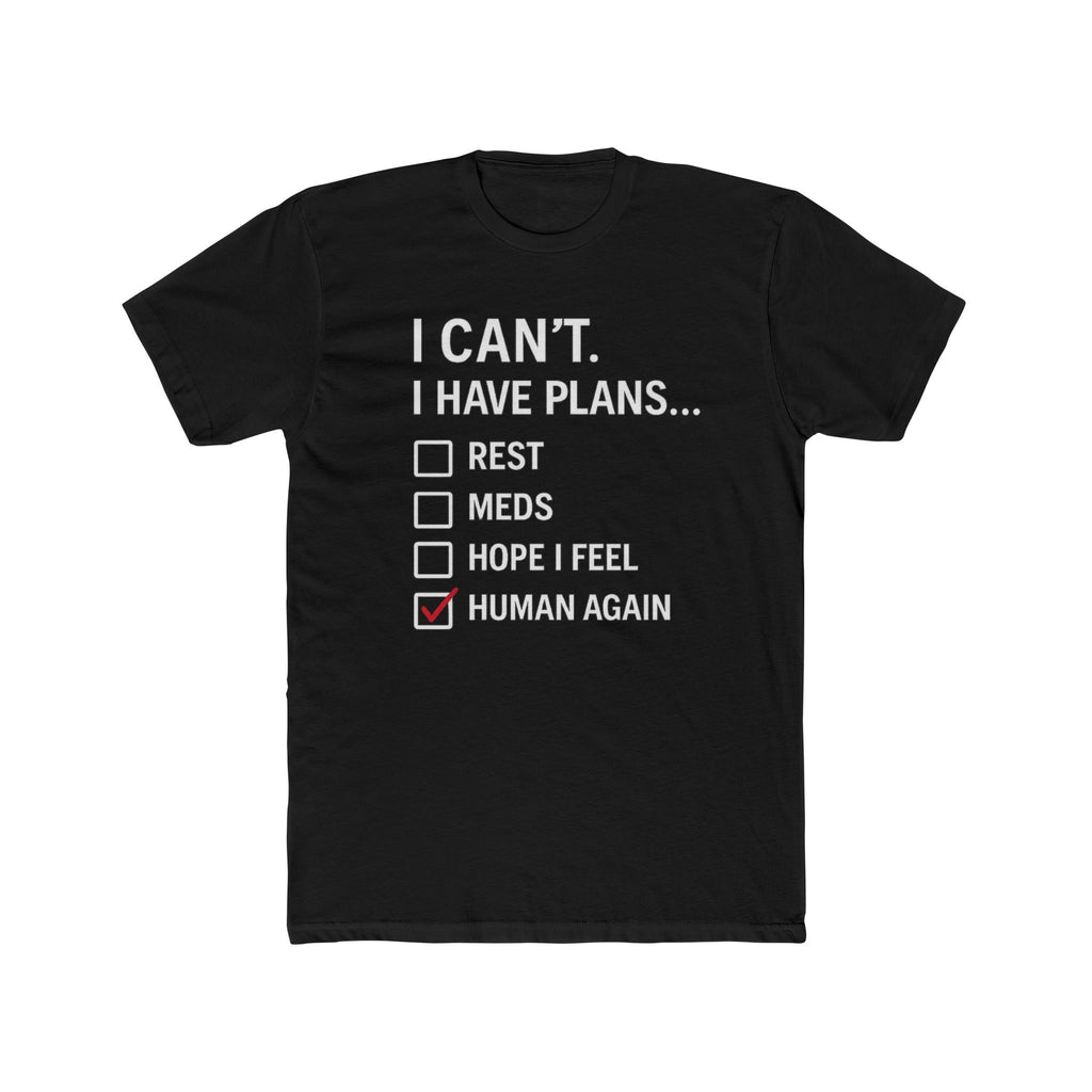 I Can't I Have Plans T-Shirt — "Human Again" Mental Health Checklist Tee