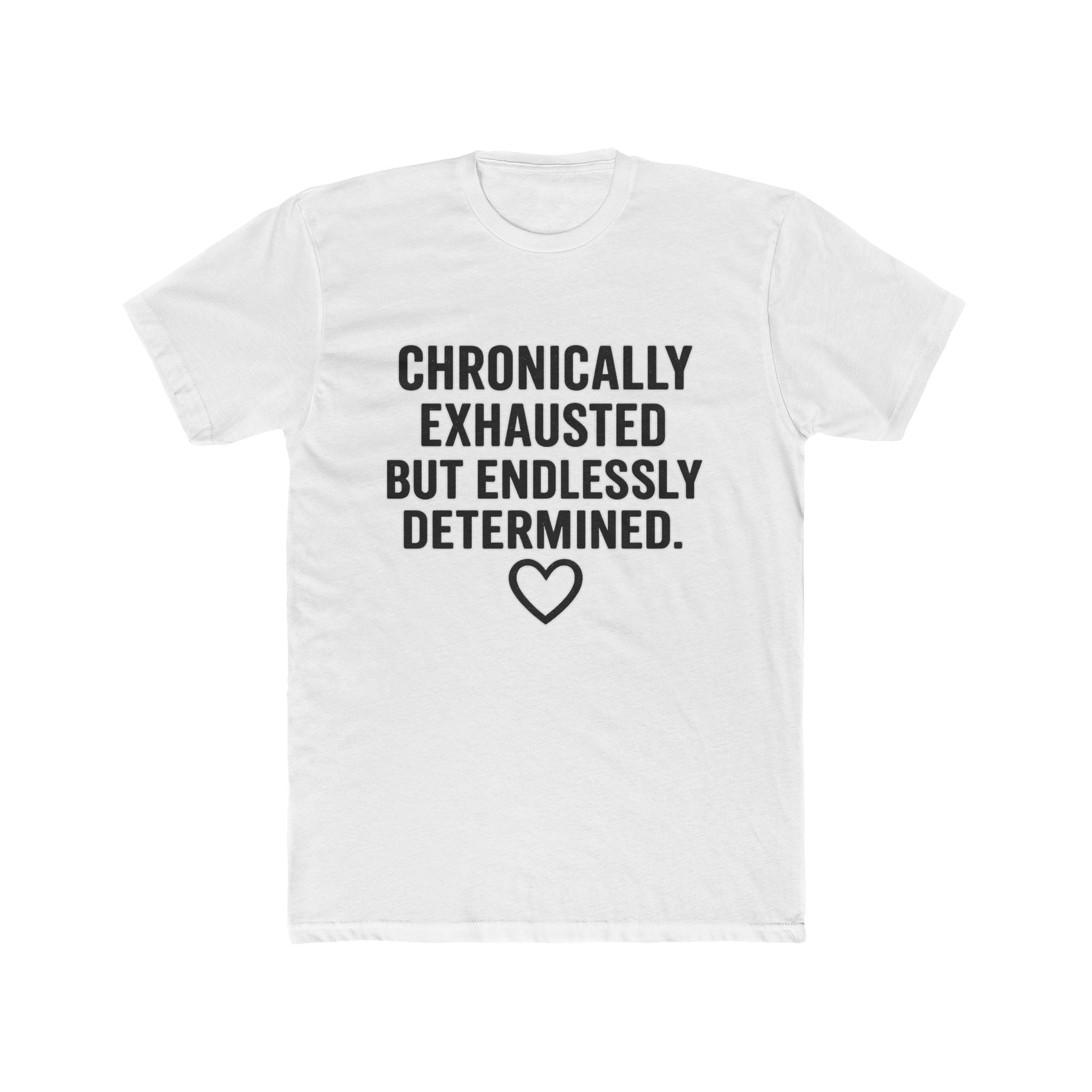 Chronically Exhausted But Endlessly Determined T-Shirt