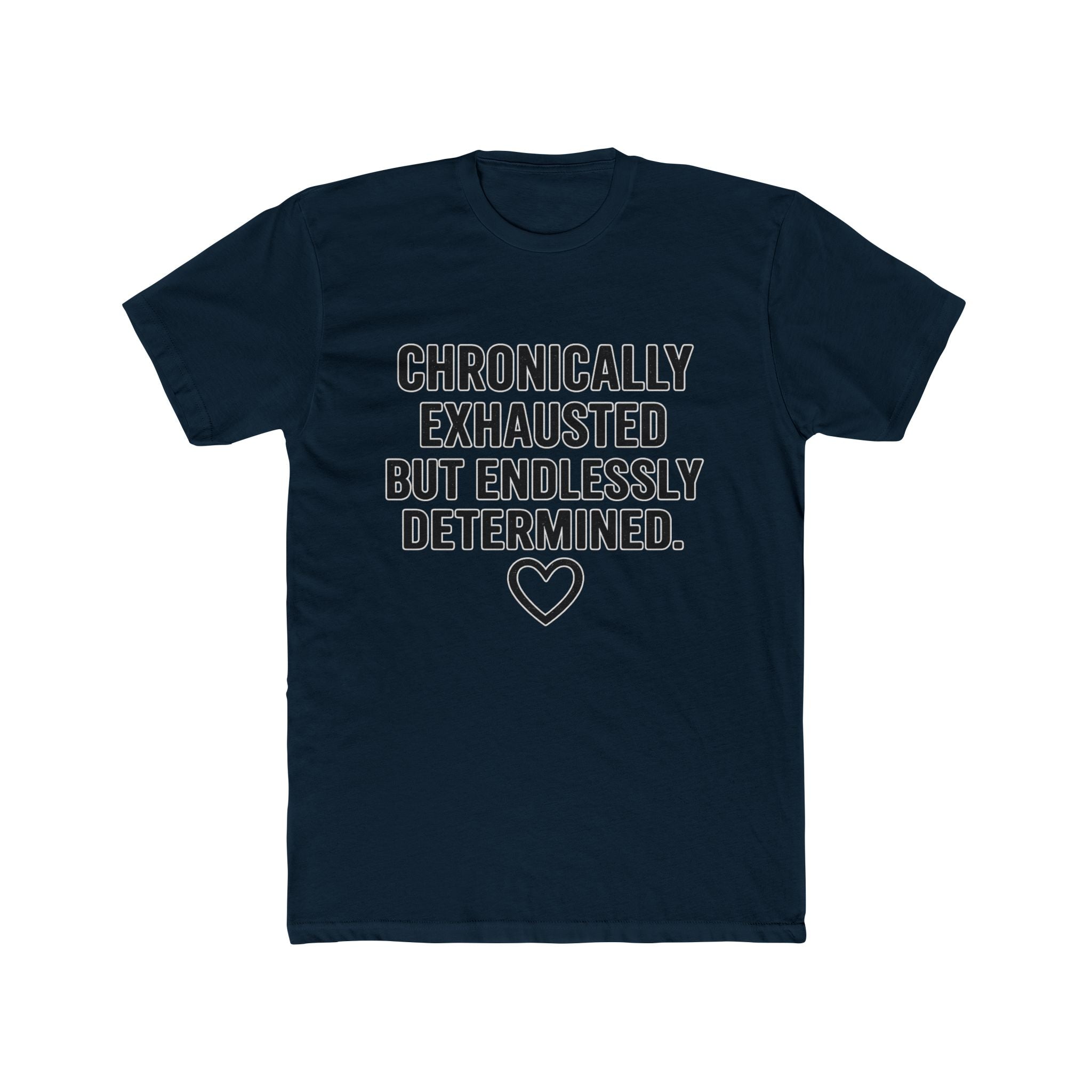 Chronically Exhausted But Endlessly Determined T-Shirt