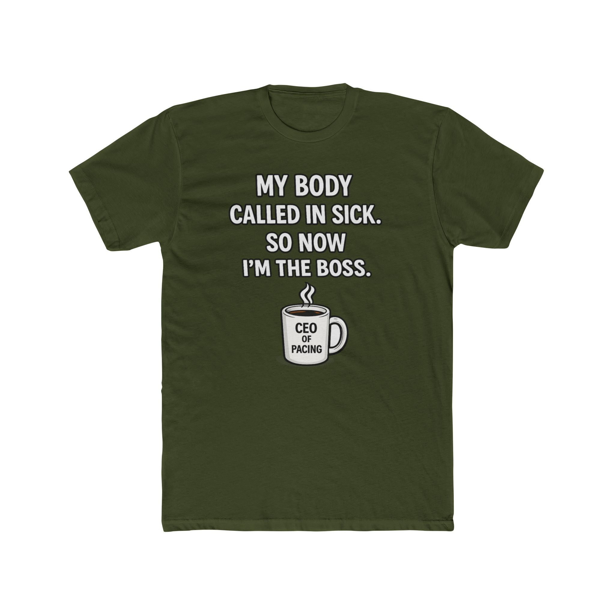 Funny ‘My Body Called In Sick So Now I’m The Boss’ Tee — CEO of Pacing Coffee Shirt