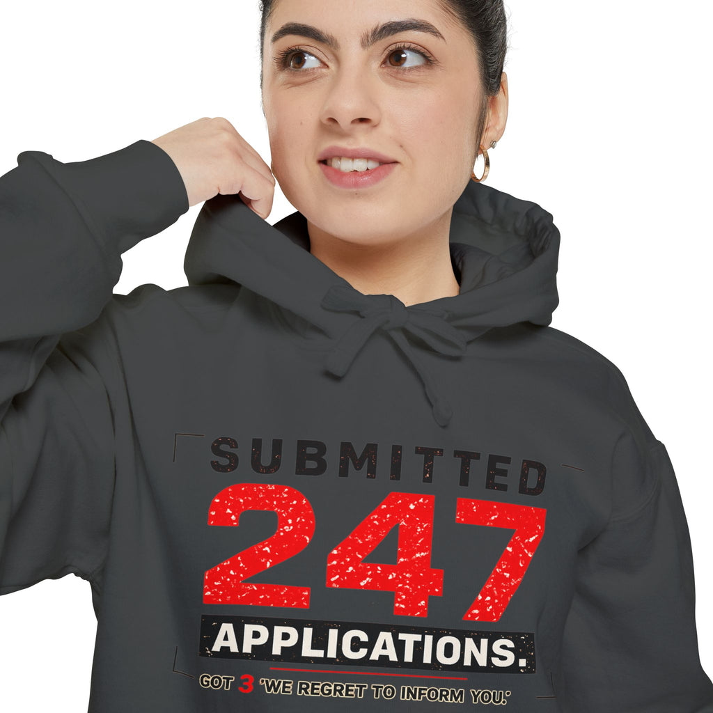 Submitted 247 Applications Humorous Job Seeker Garment-Dyed Hoodie