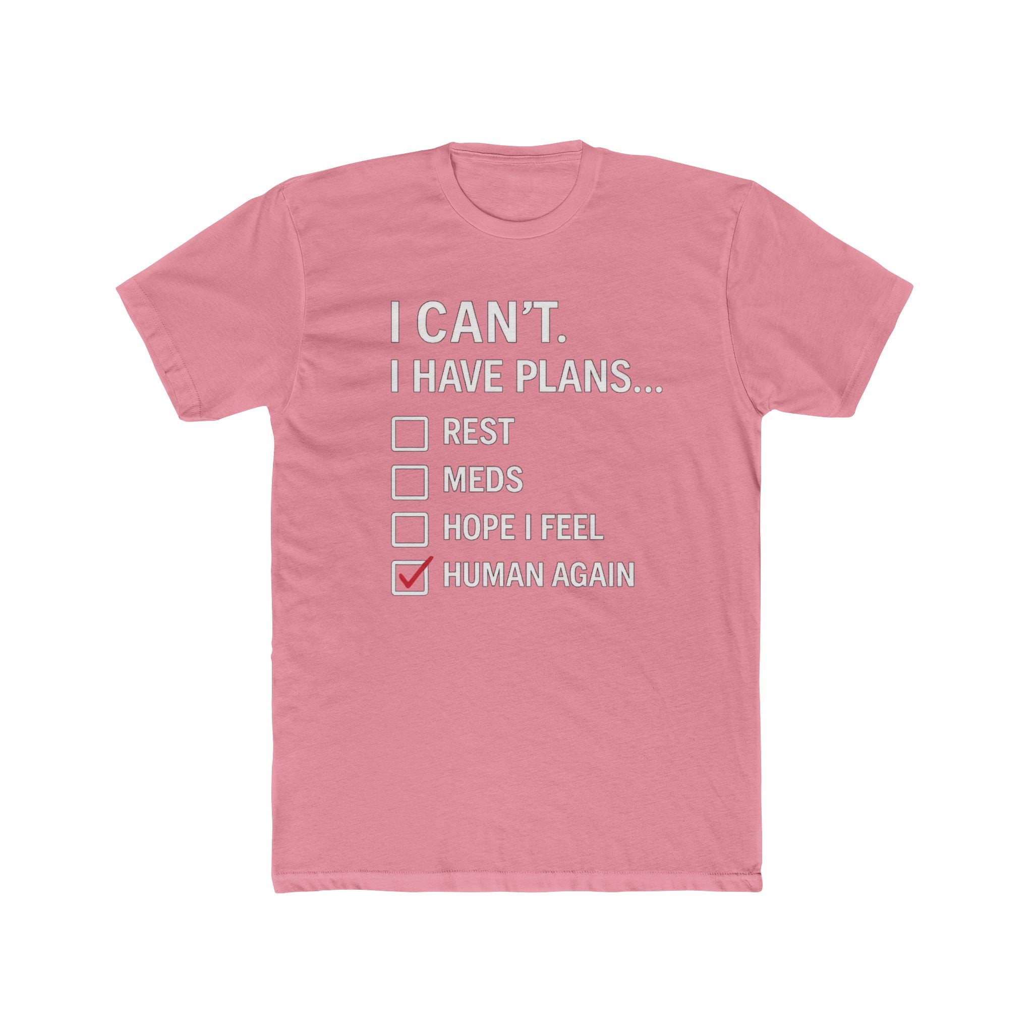 I Can't I Have Plans T-Shirt — "Human Again" Mental Health Checklist Tee