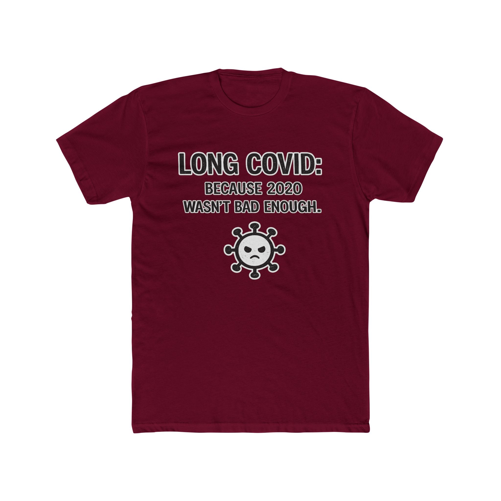 Long COVID Tee: "Because 2020 Wasn't Bad Enough" Graphic T-Shirt