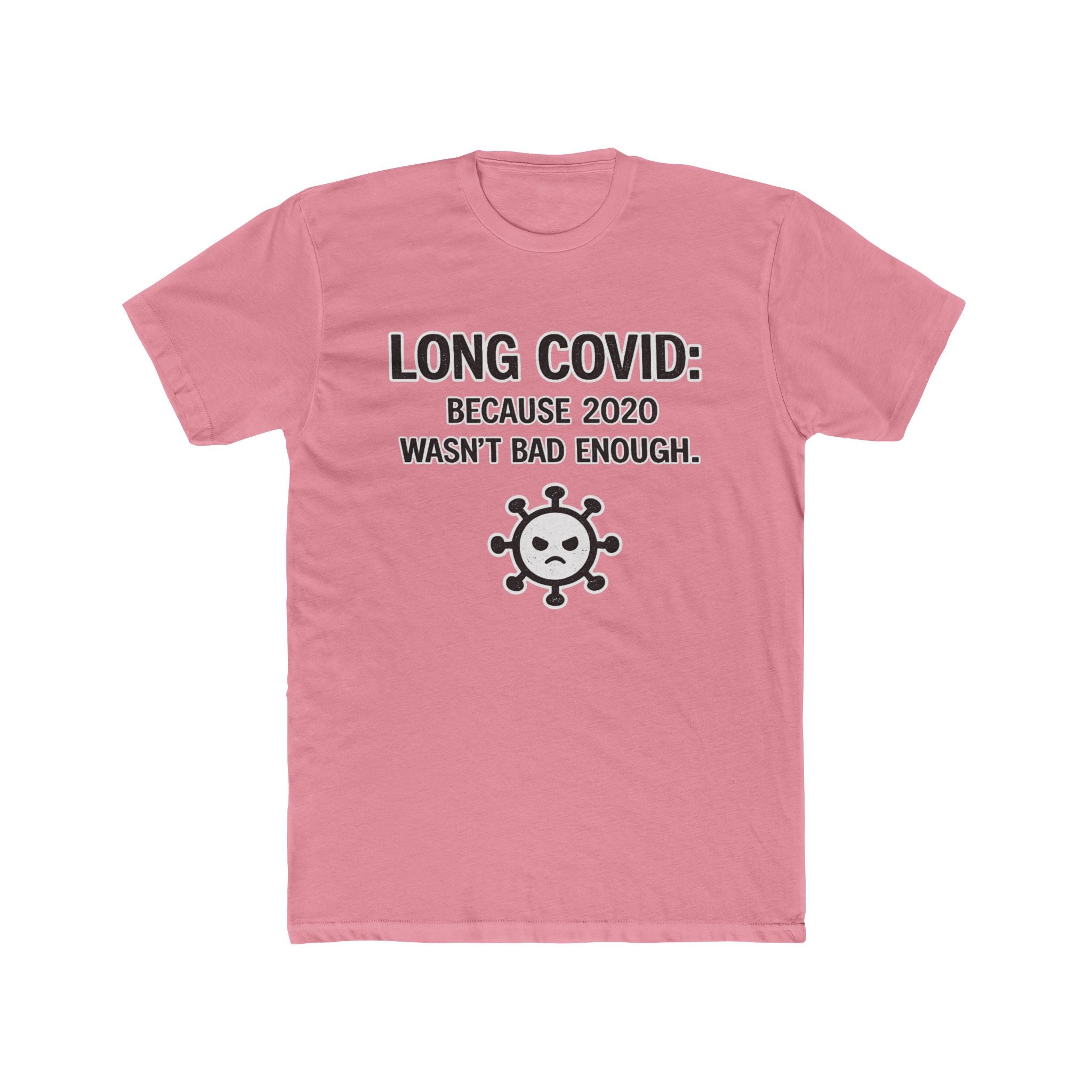Long COVID Tee: "Because 2020 Wasn't Bad Enough" Graphic T-Shirt
