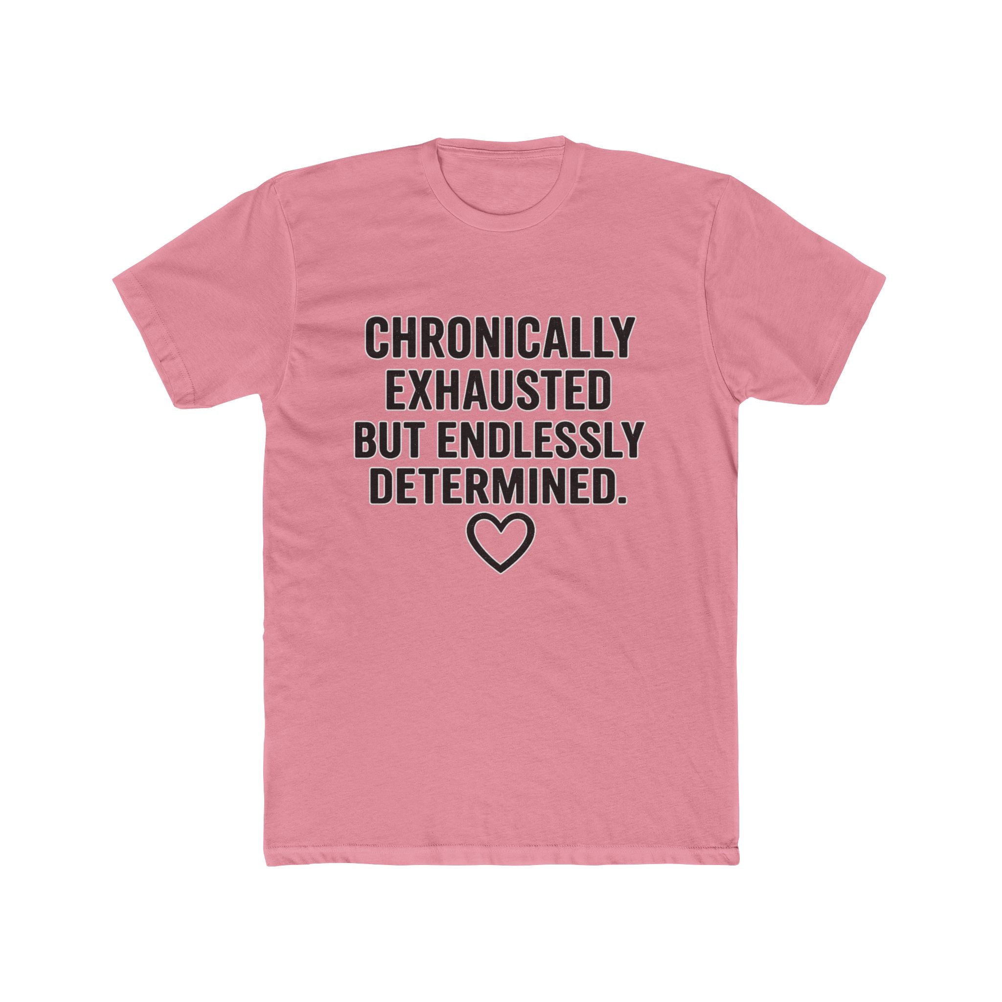 Chronically Exhausted But Endlessly Determined T-Shirt