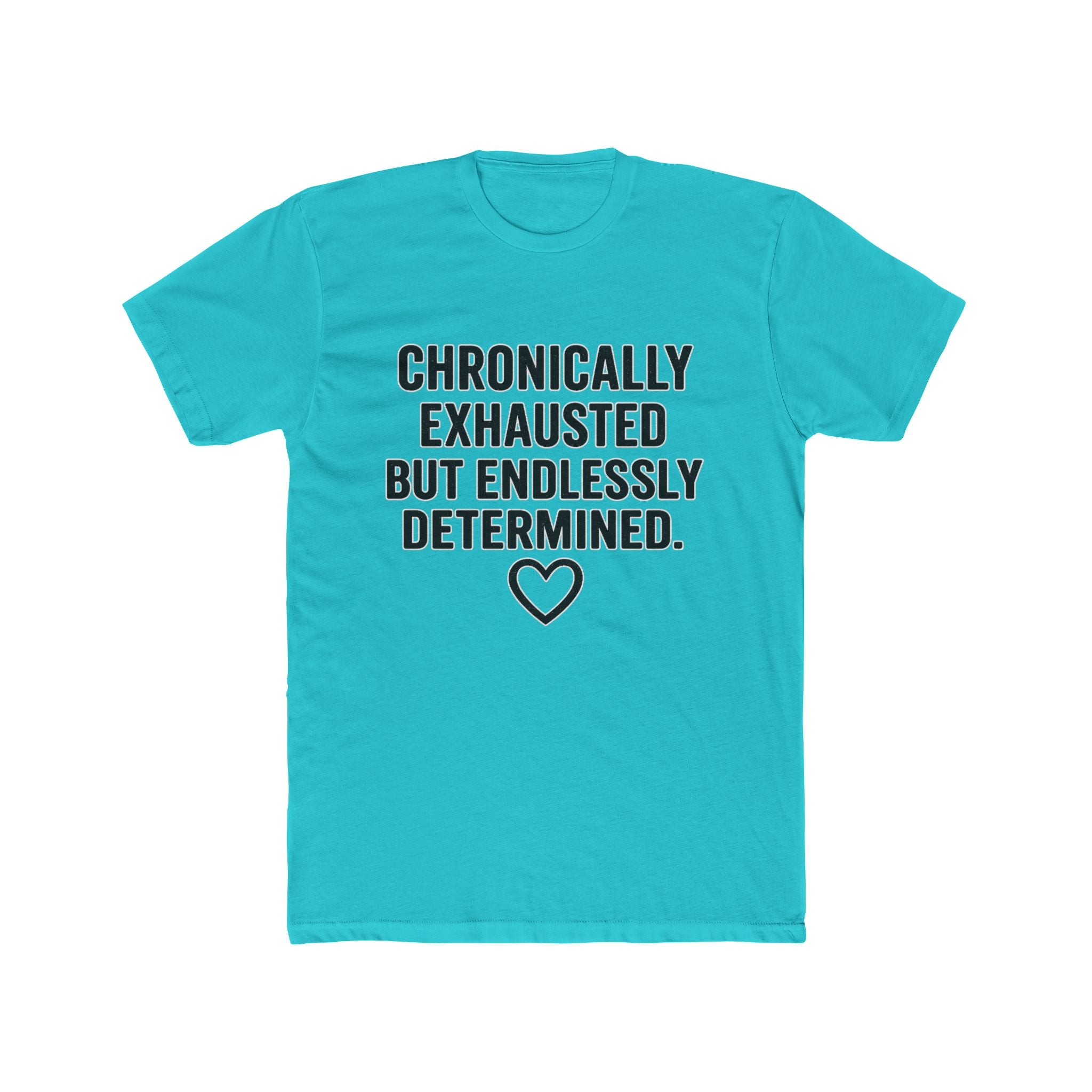 Chronically Exhausted But Endlessly Determined T-Shirt