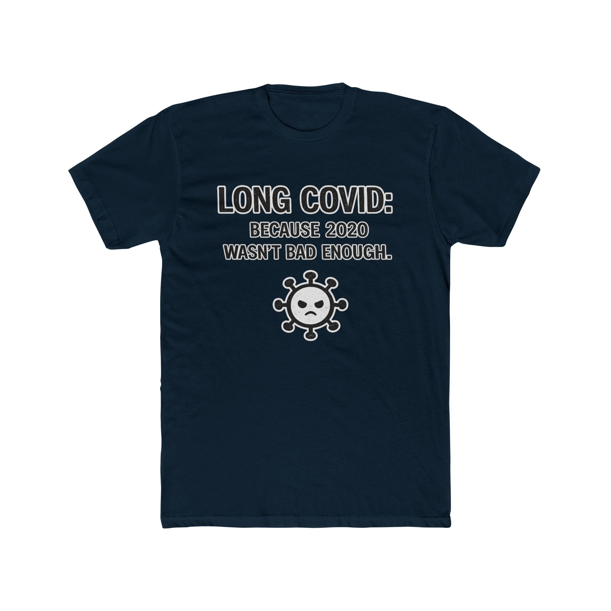 Long COVID Tee: "Because 2020 Wasn't Bad Enough" Graphic T-Shirt
