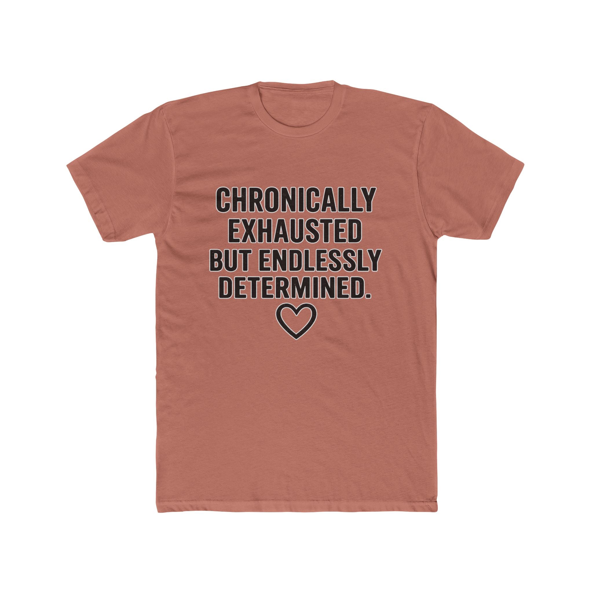 Chronically Exhausted But Endlessly Determined T-Shirt