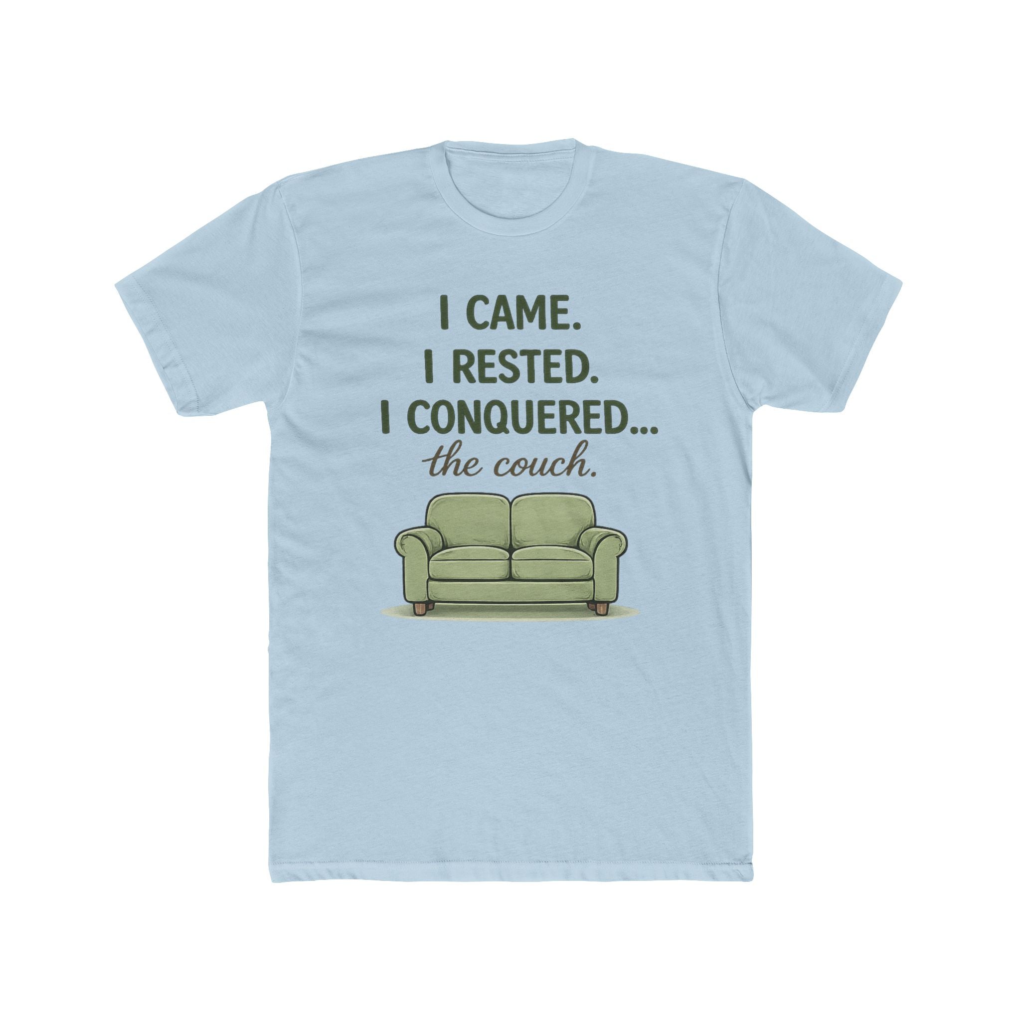 "I CAME. I RESTED. I CONQUERED... the couch" T-Shirt
