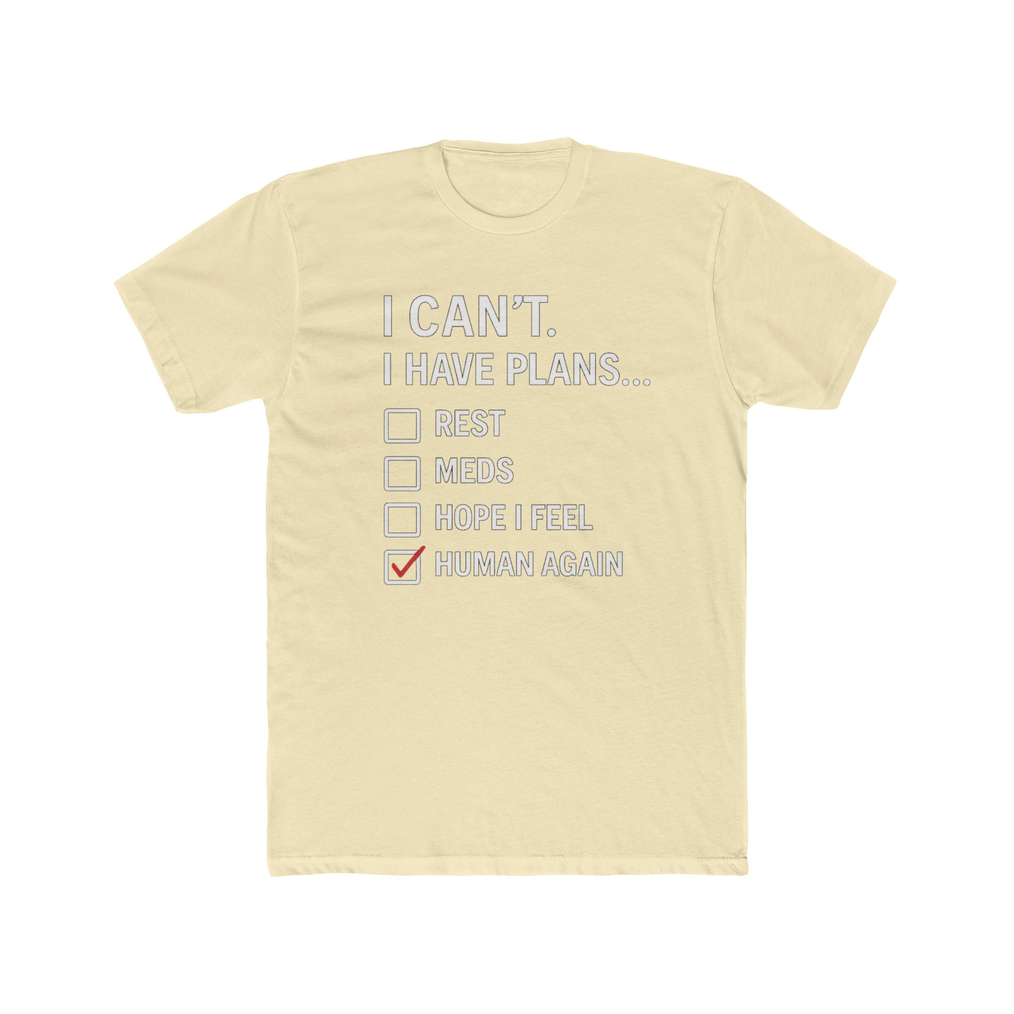 I Can't I Have Plans T-Shirt — "Human Again" Mental Health Checklist Tee