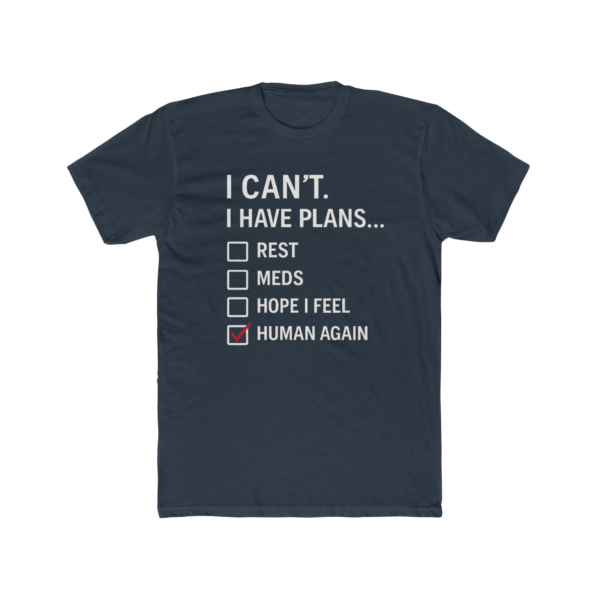 I Can't I Have Plans T-Shirt — "Human Again" Mental Health Checklist Tee