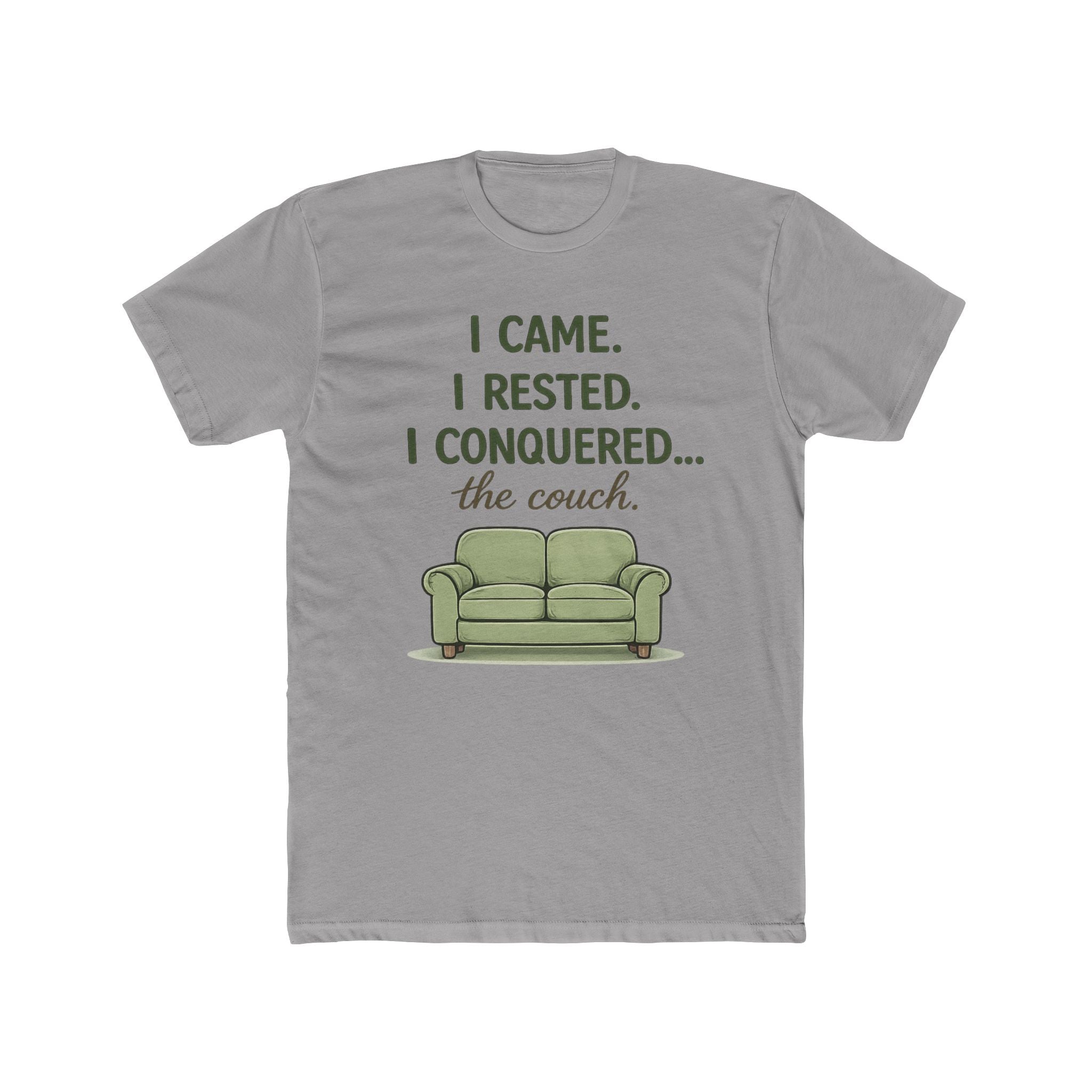 "I CAME. I RESTED. I CONQUERED... the couch" T-Shirt