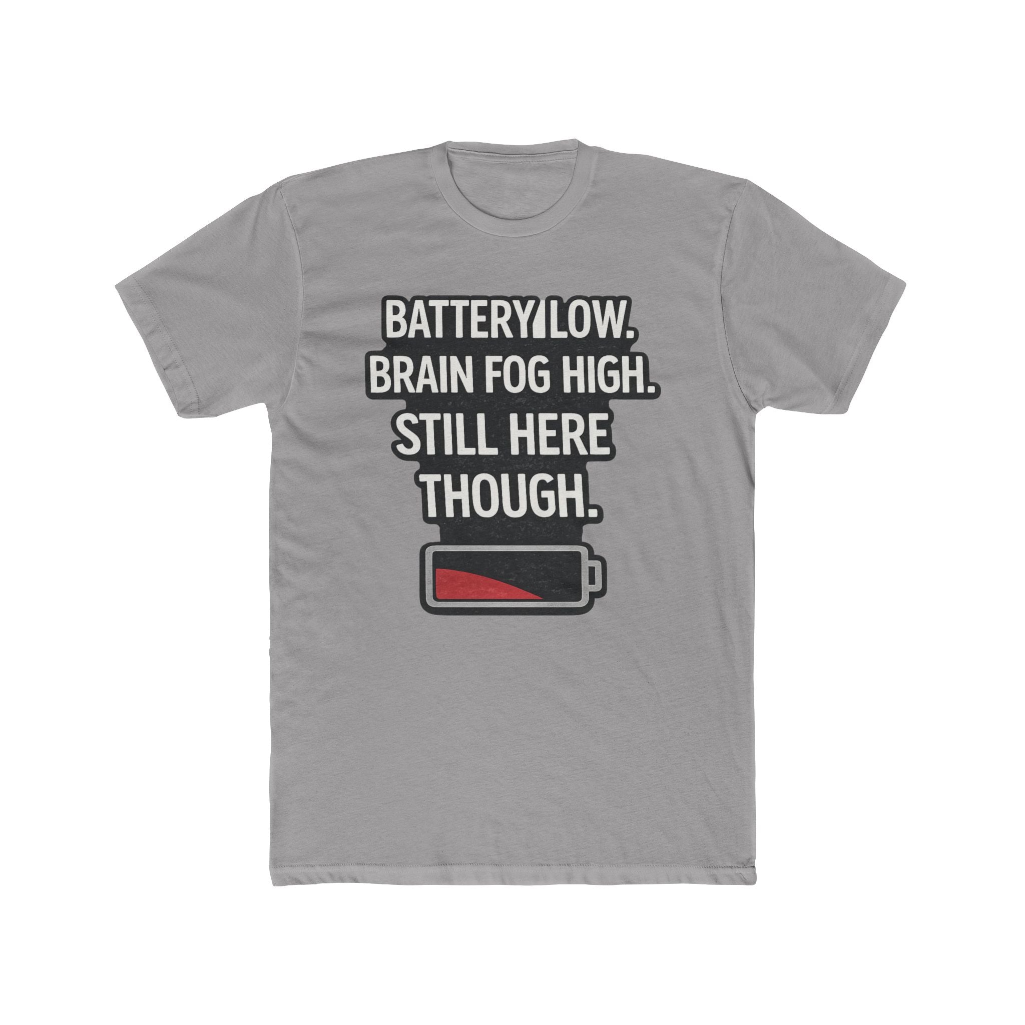 Low Battery T‑Shirt — "Battery Low. Brain Fog High. Still Here Though." Graphic Tee