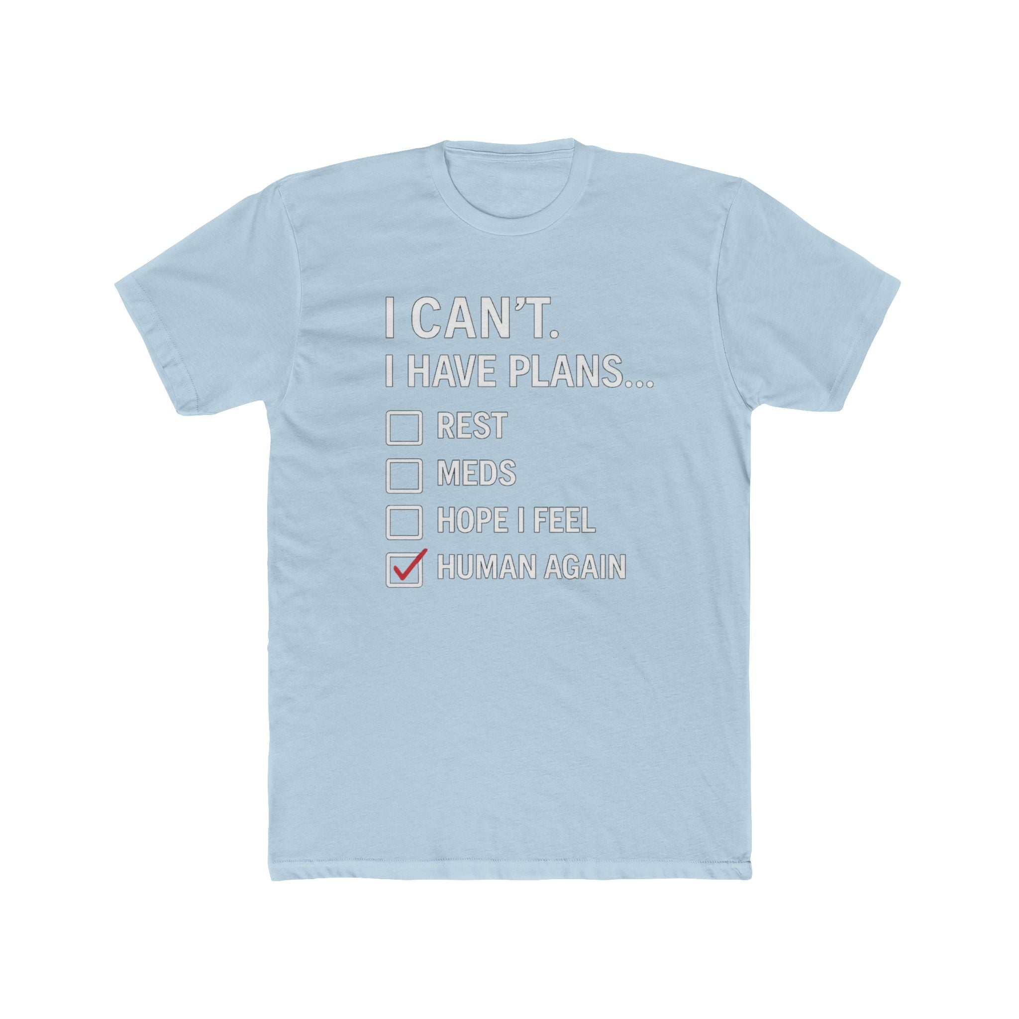 I Can't I Have Plans T-Shirt — "Human Again" Mental Health Checklist Tee