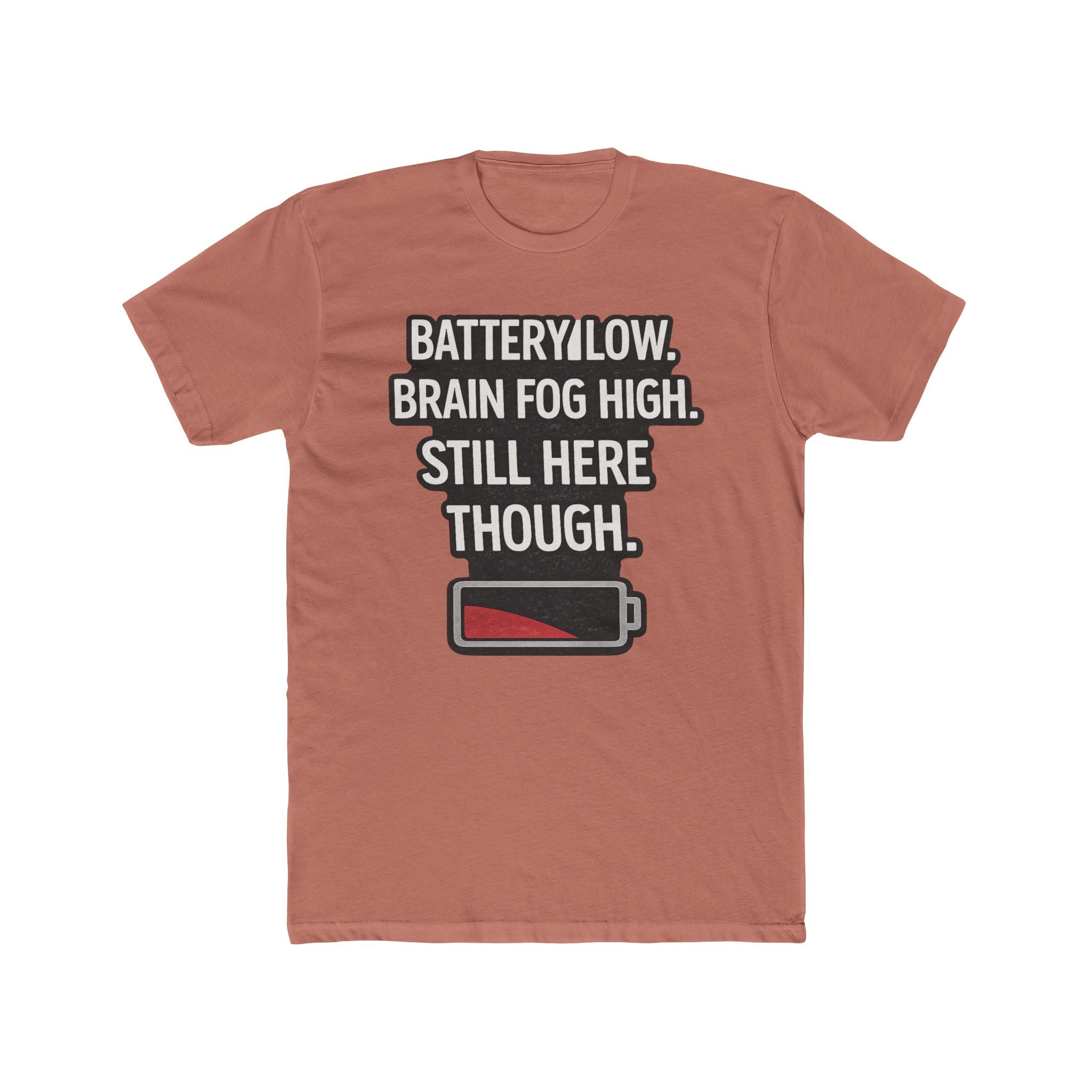 Low Battery T‑Shirt — "Battery Low. Brain Fog High. Still Here Though." Graphic Tee
