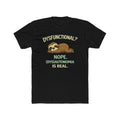 Dysfunctional? Nope. T-Shirt