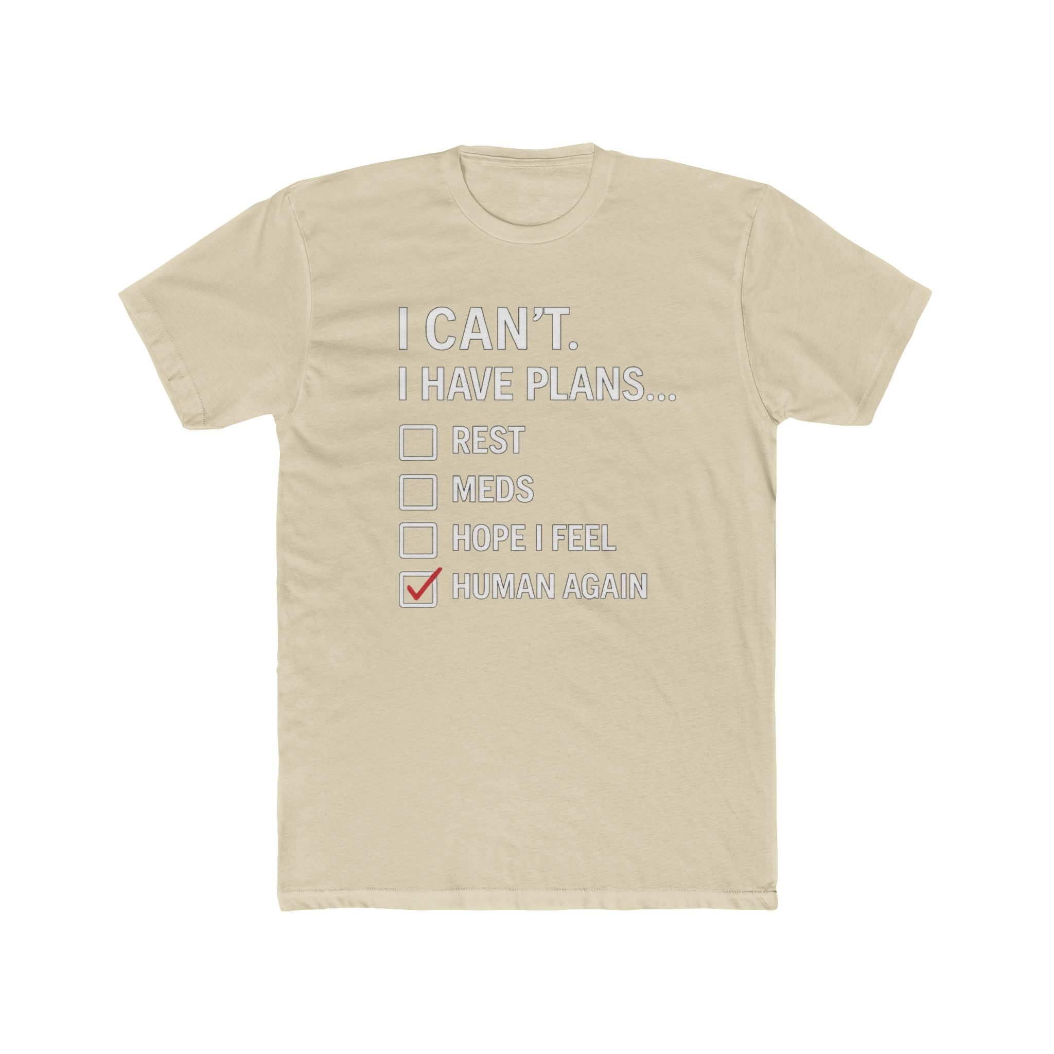 I Can't I Have Plans T-Shirt — "Human Again" Mental Health Checklist Tee