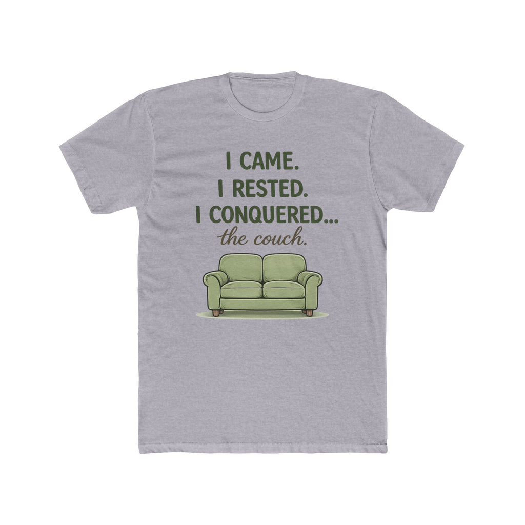 "I CAME. I RESTED. I CONQUERED... the couch" T-Shirt