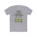 "I CAME. I RESTED. I CONQUERED... the couch" T-Shirt