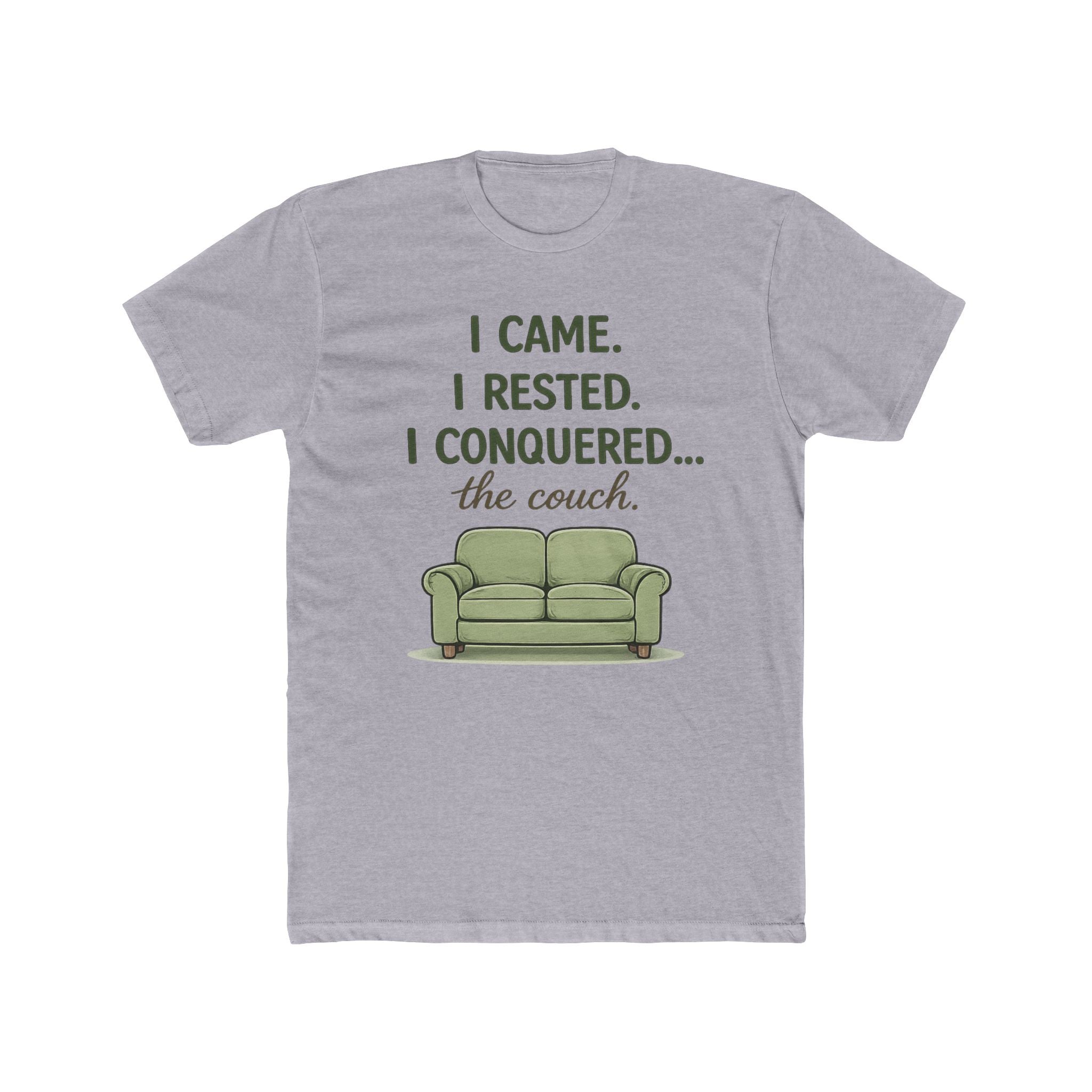 "I CAME. I RESTED. I CONQUERED... the couch" T-Shirt