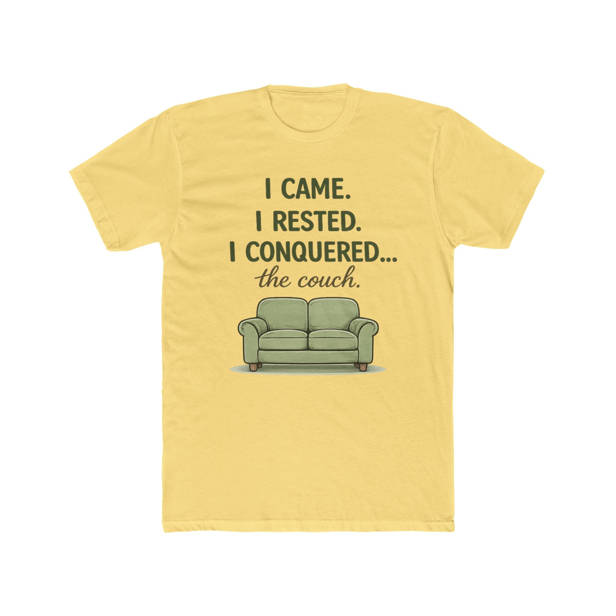 "I CAME. I RESTED. I CONQUERED... the couch" T-Shirt