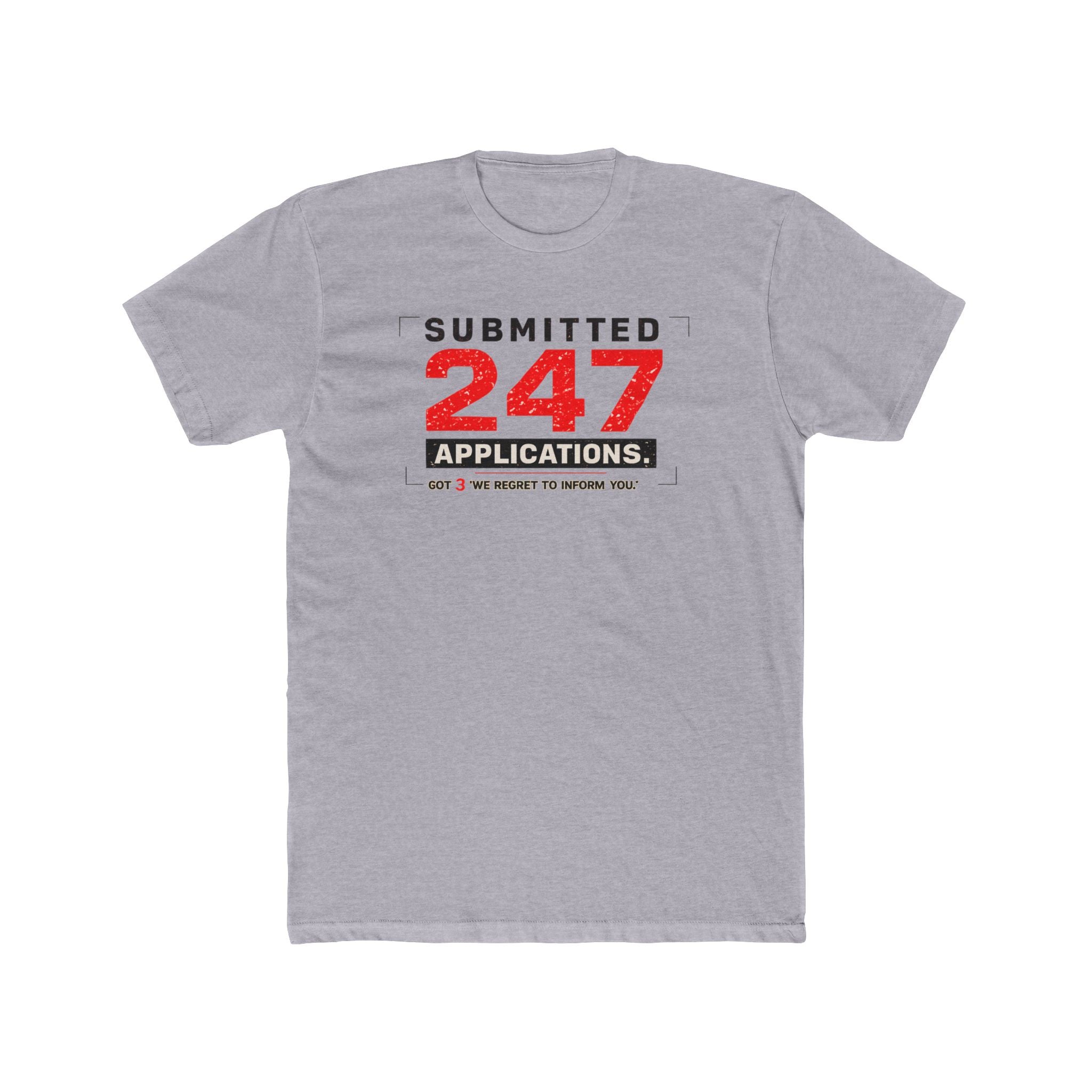 Submitted 247 Applications Humorous Job Seeker T-Shirt