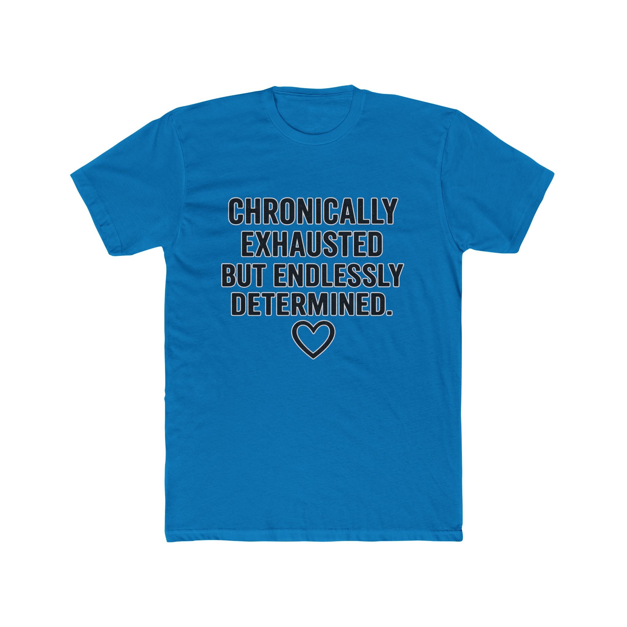 Chronically Exhausted But Endlessly Determined T-Shirt