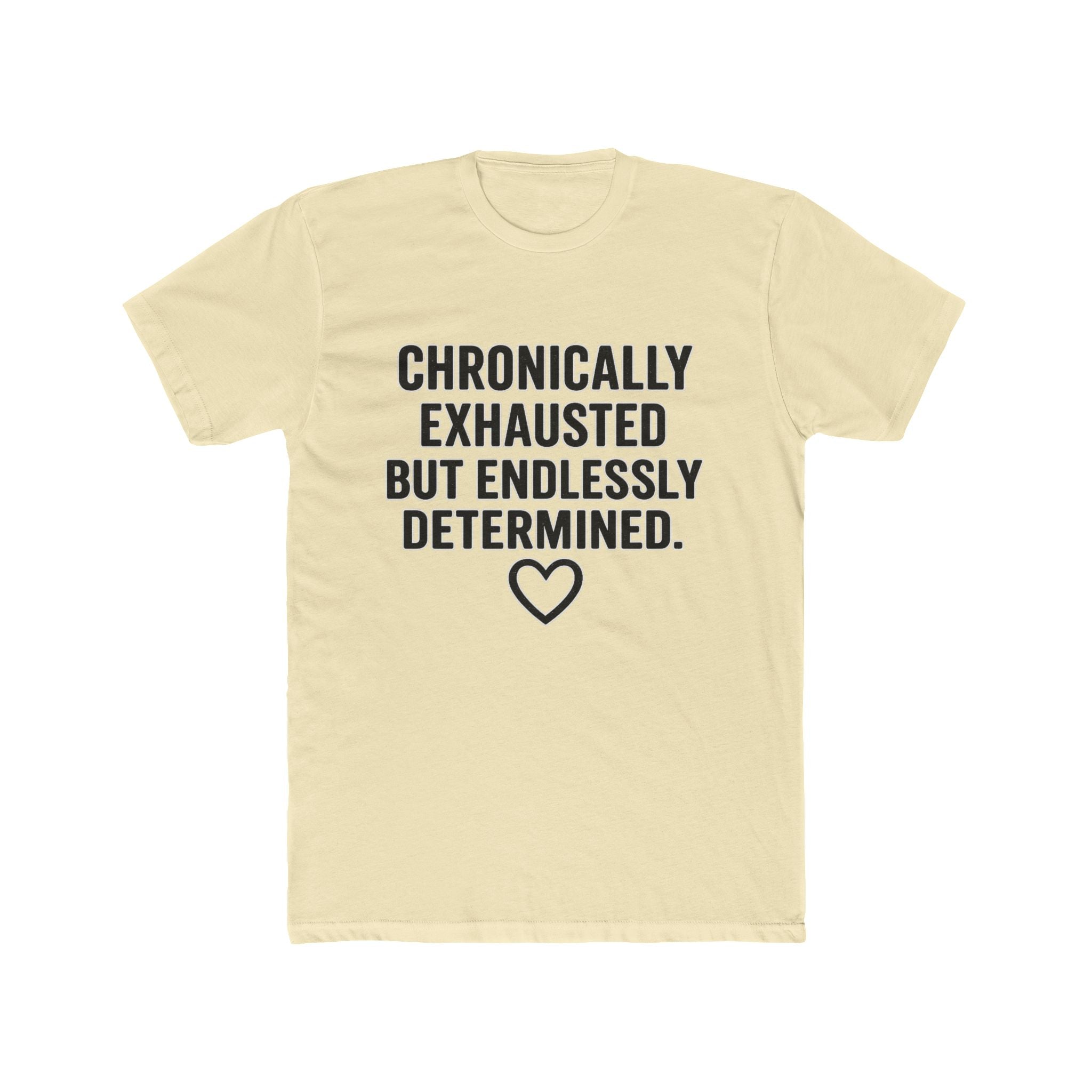 Chronically Exhausted But Endlessly Determined T-Shirt
