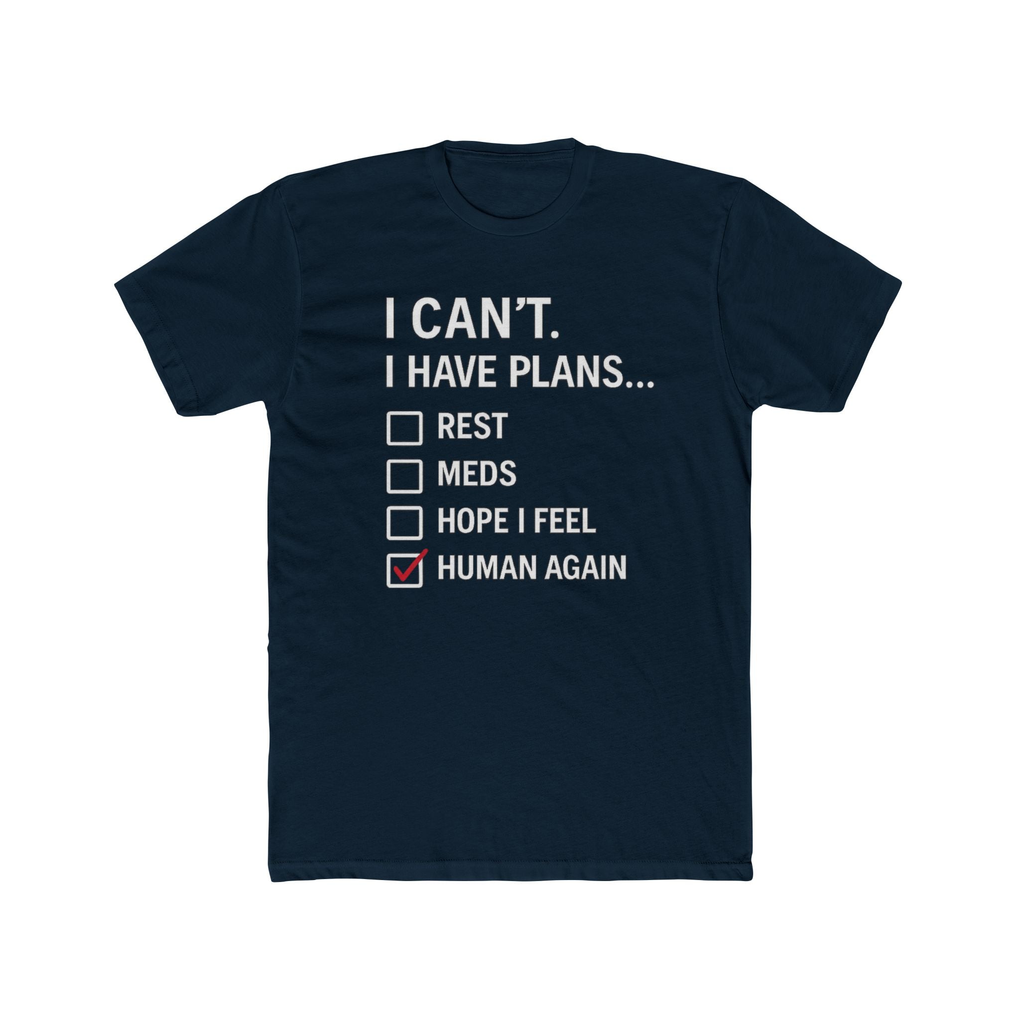 I Can't I Have Plans T-Shirt — "Human Again" Mental Health Checklist Tee