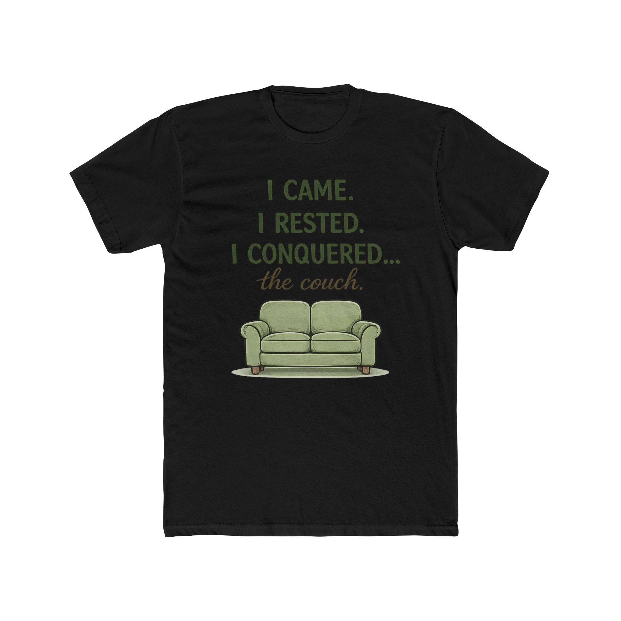 "I CAME. I RESTED. I CONQUERED... the couch" T-Shirt