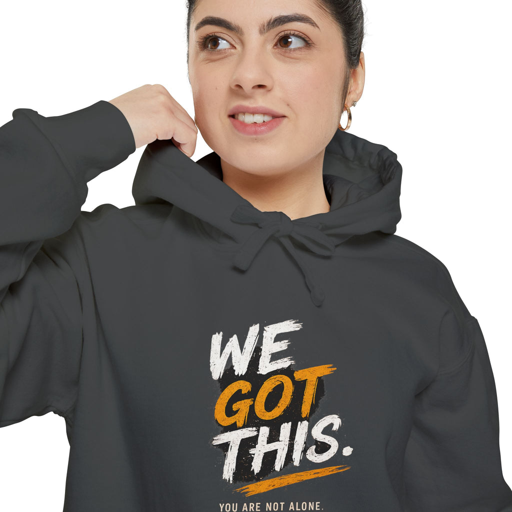 We Got This Garment-Dyed Hoodie