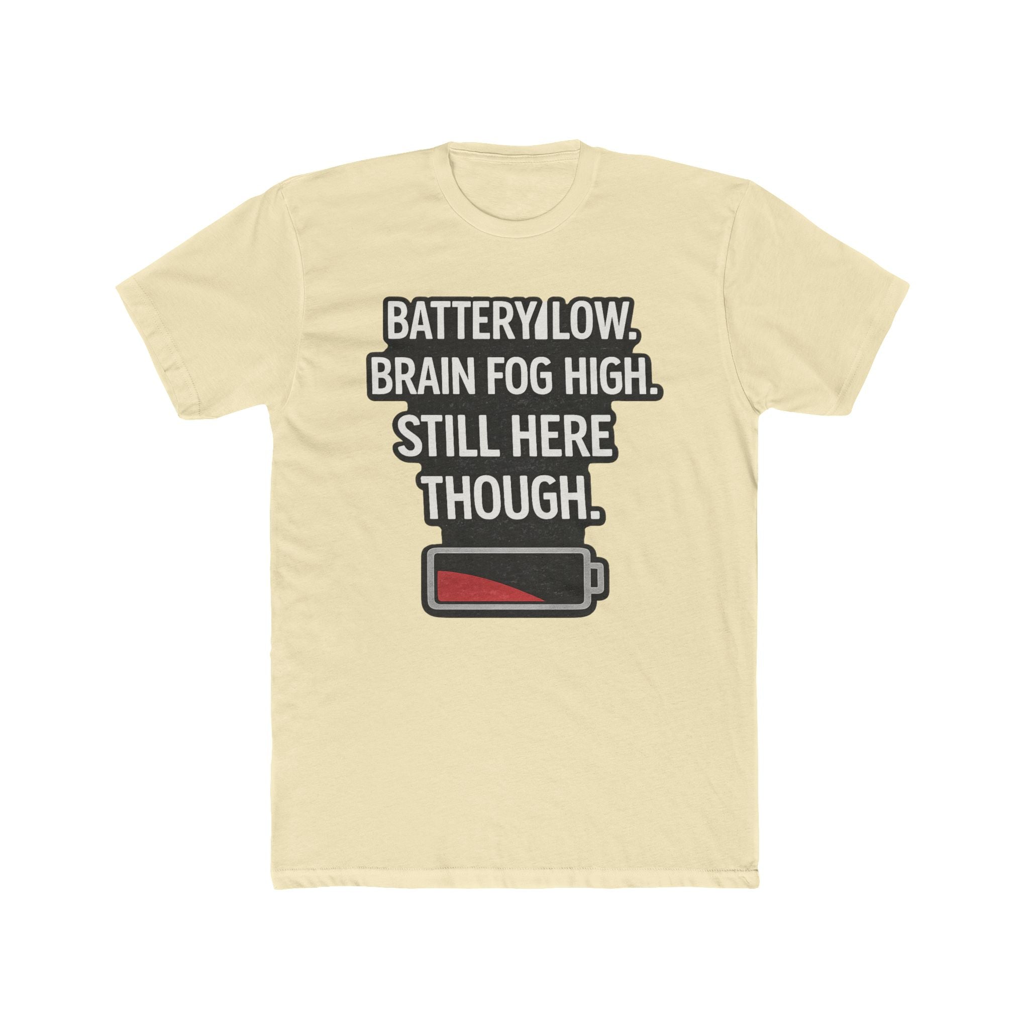 Low Battery T‑Shirt — "Battery Low. Brain Fog High. Still Here Though." Graphic Tee