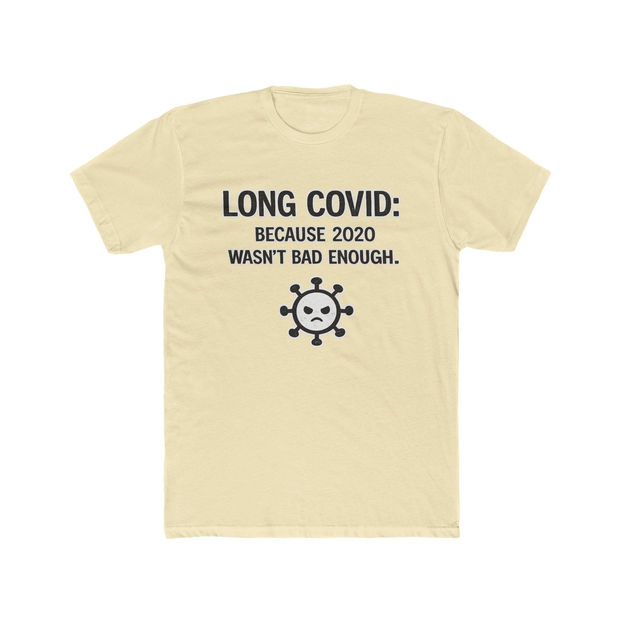 Long COVID Tee: "Because 2020 Wasn't Bad Enough" Graphic T-Shirt