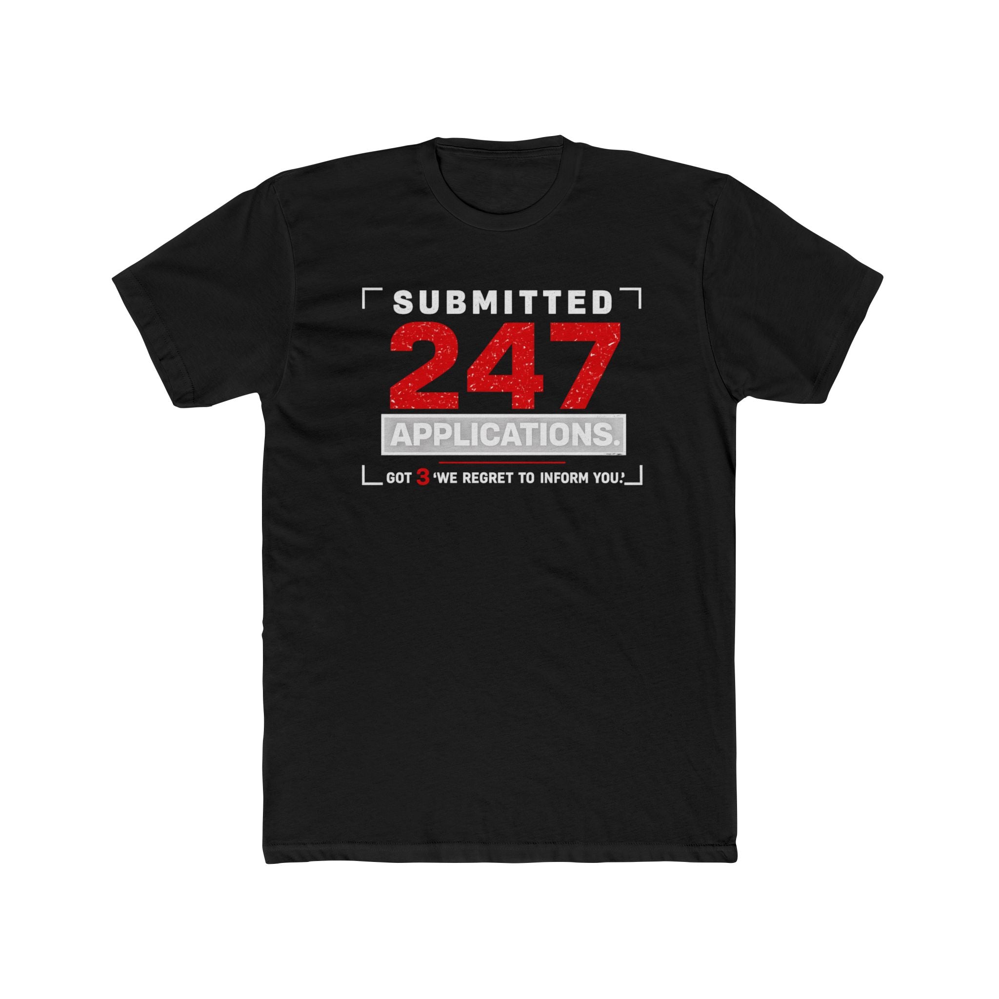 Submitted 247 Applications Humorous Job Seeker T-Shirt