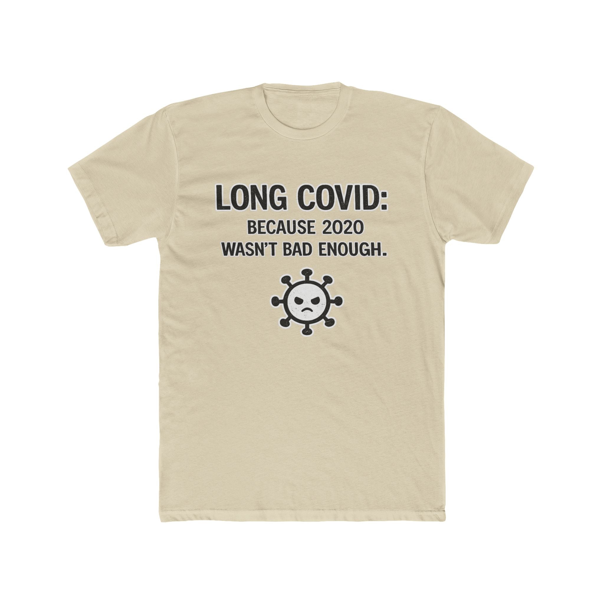 Long COVID Tee: "Because 2020 Wasn't Bad Enough" Graphic T-Shirt