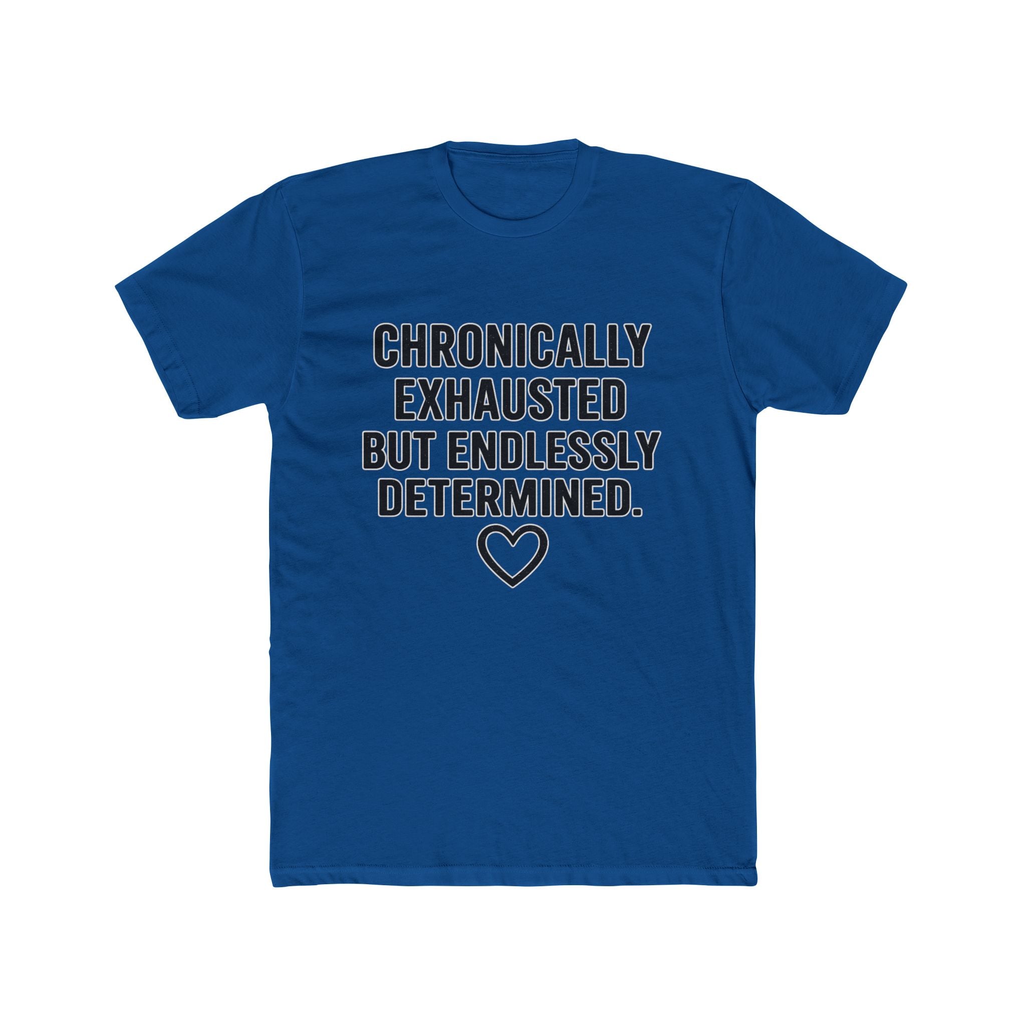 Chronically Exhausted But Endlessly Determined T-Shirt
