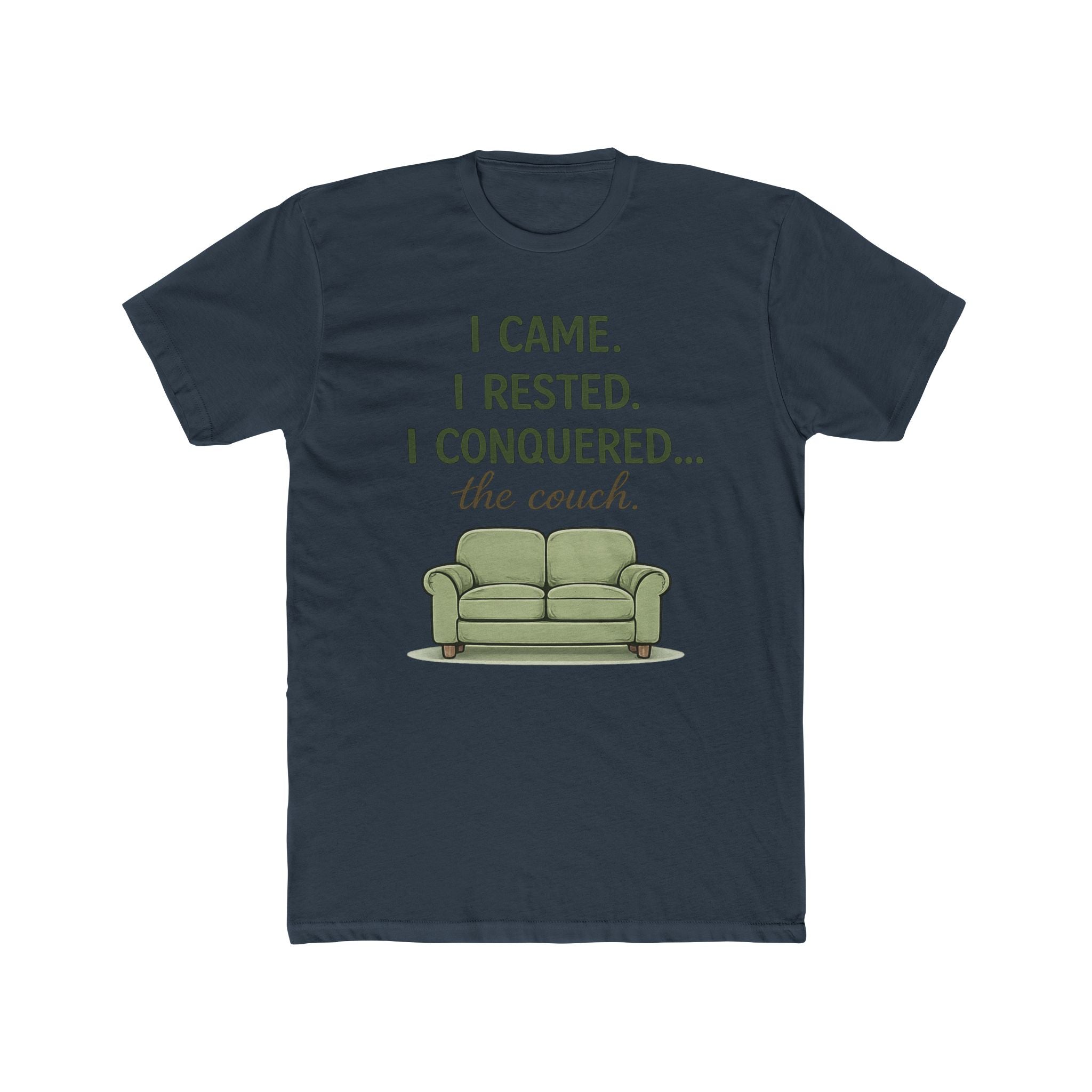"I CAME. I RESTED. I CONQUERED... the couch" T-Shirt