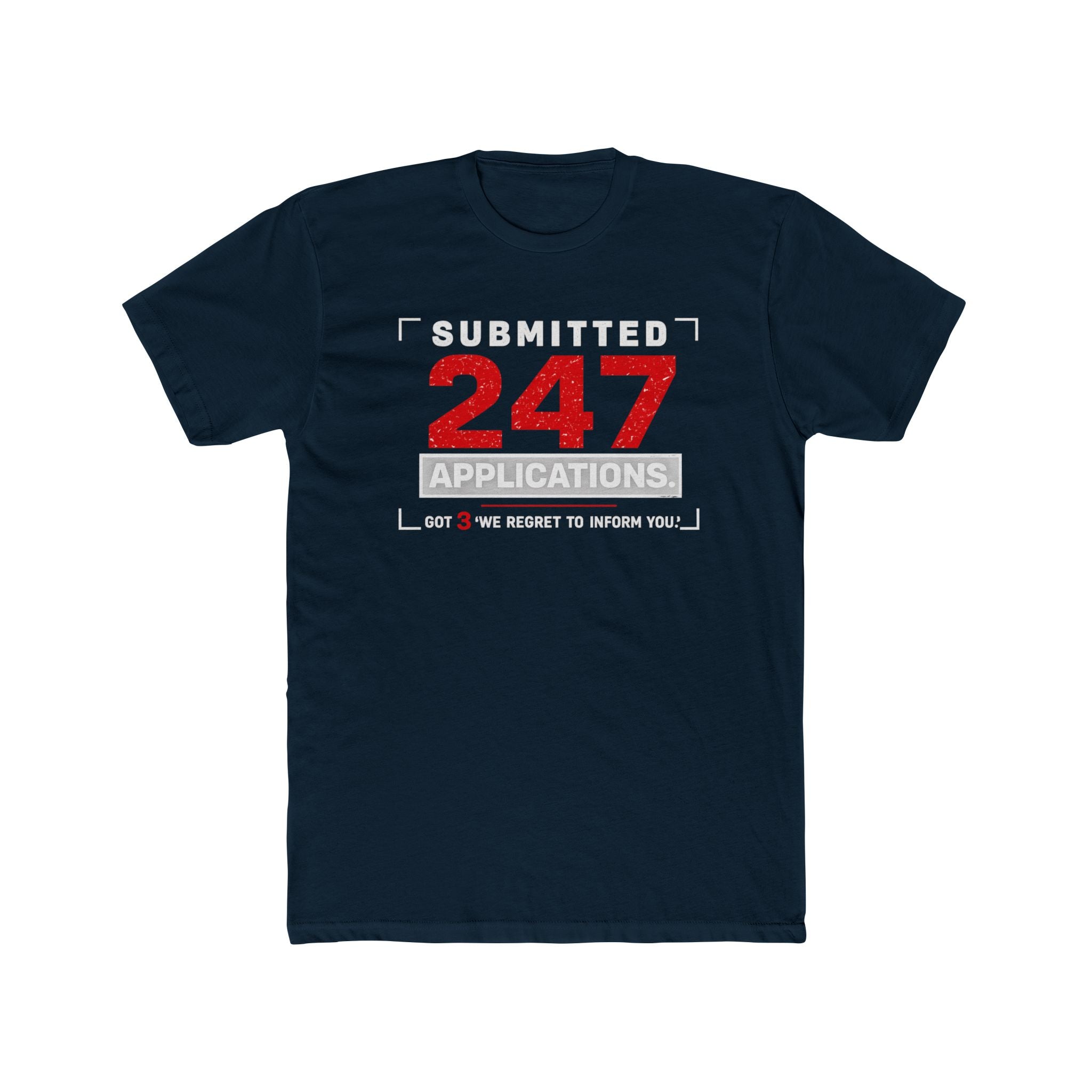 Submitted 247 Applications Humorous Job Seeker T-Shirt
