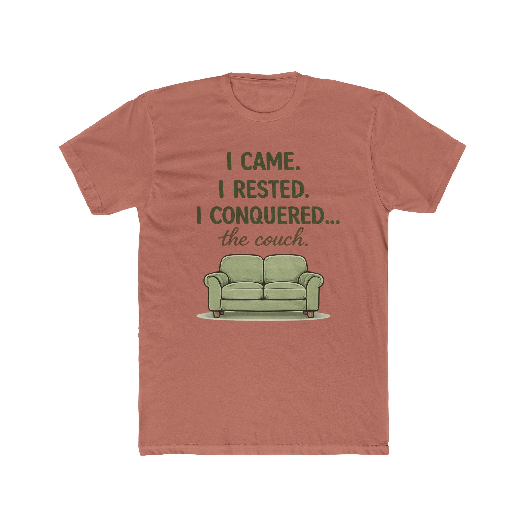 "I CAME. I RESTED. I CONQUERED... the couch" T-Shirt
