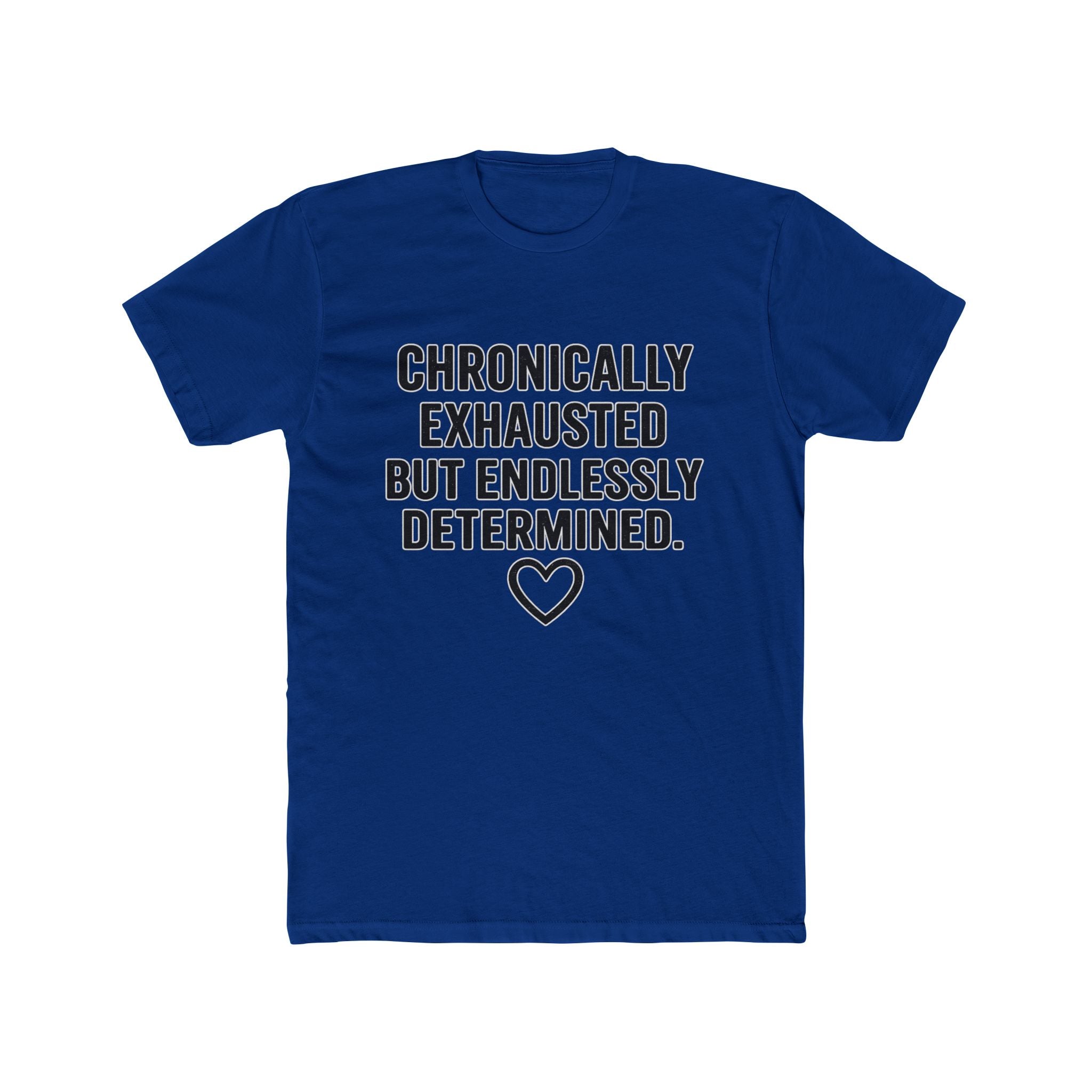 Chronically Exhausted But Endlessly Determined T-Shirt