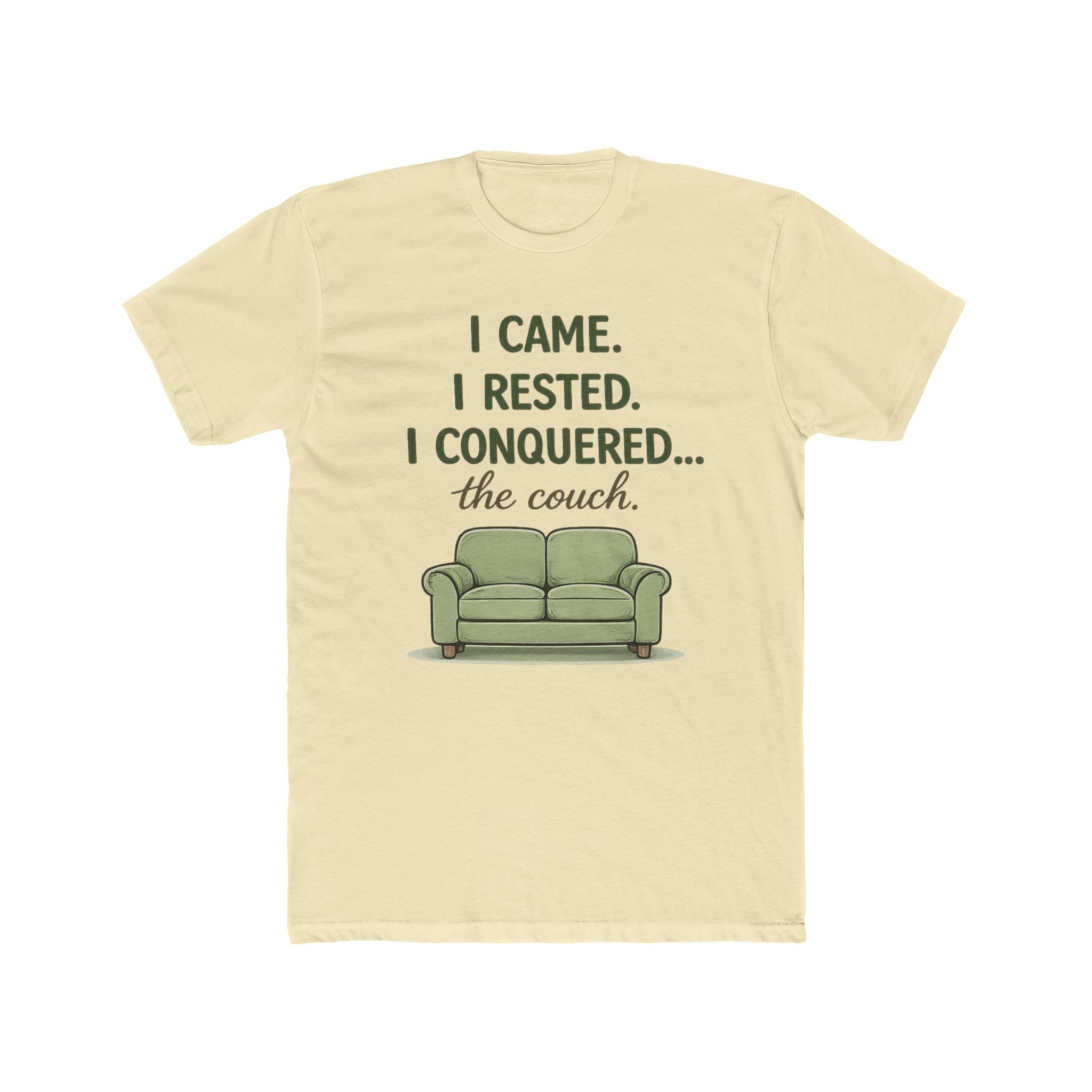 "I CAME. I RESTED. I CONQUERED... the couch" T-Shirt
