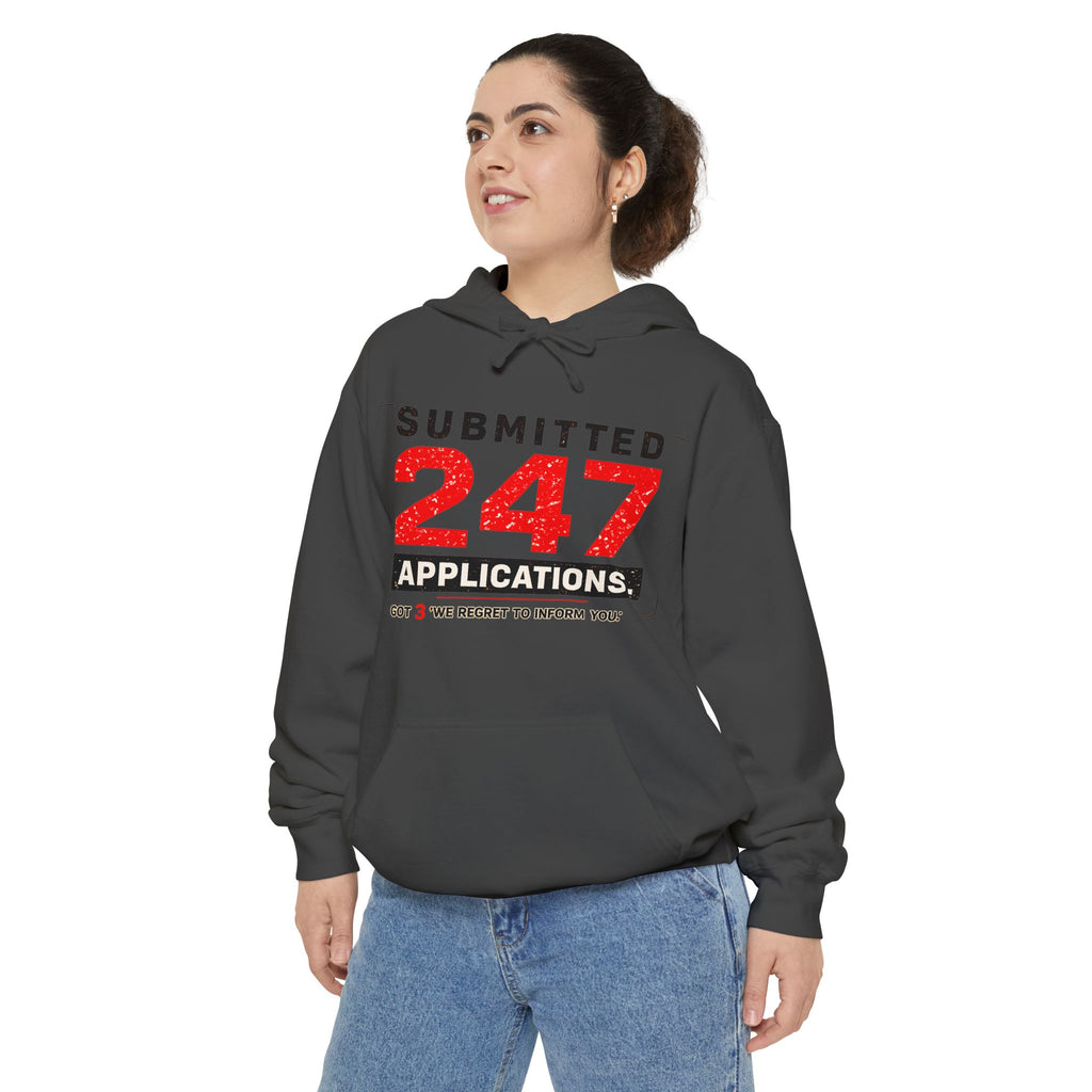 Submitted 247 Applications Humorous Job Seeker Garment-Dyed Hoodie