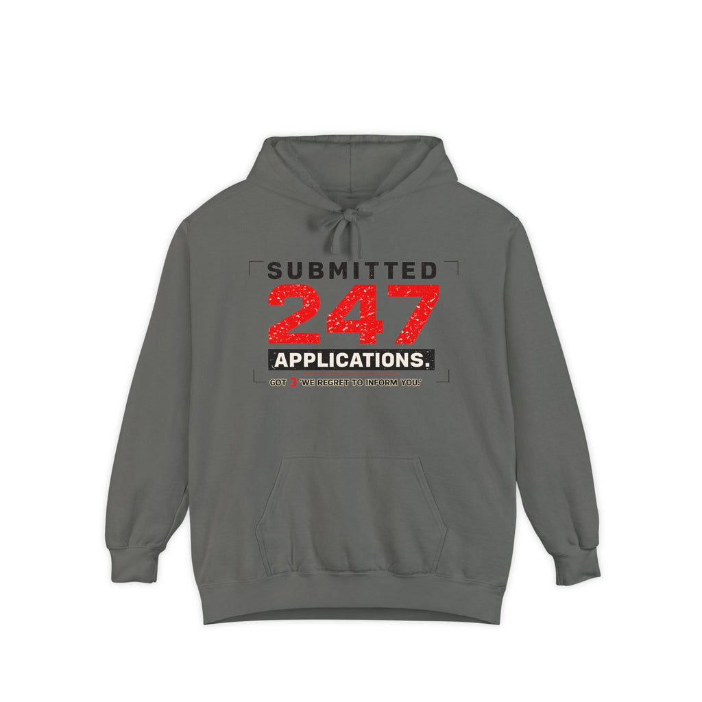Submitted 247 Applications Humorous Job Seeker Garment-Dyed Hoodie