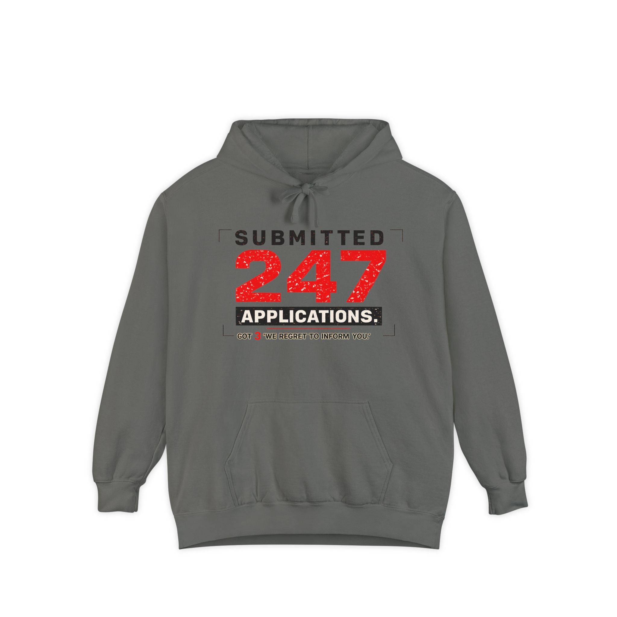 Submitted 247 Applications Humorous Job Seeker Garment-Dyed Hoodie