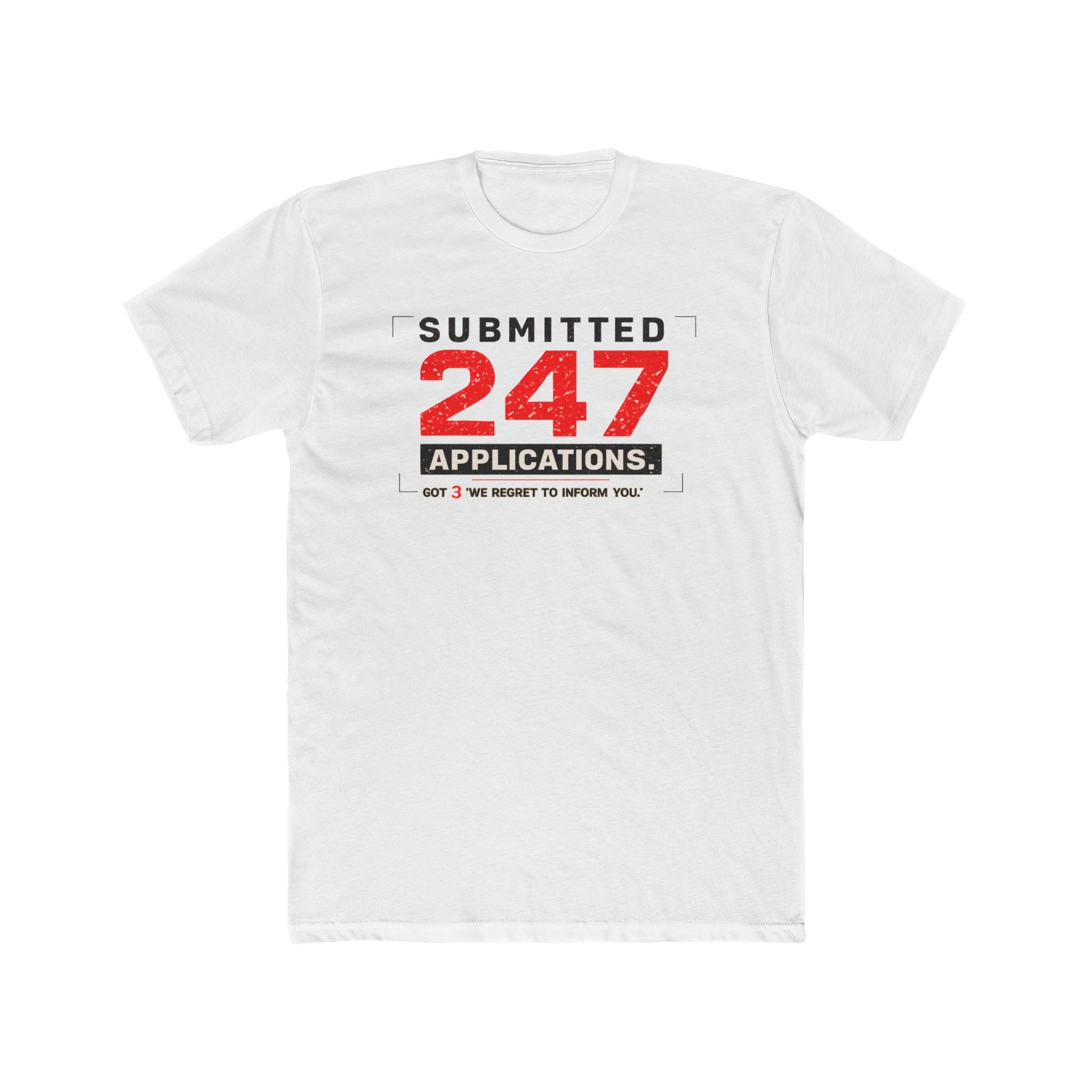 Submitted 247 Applications Humorous Job Seeker T-Shirt
