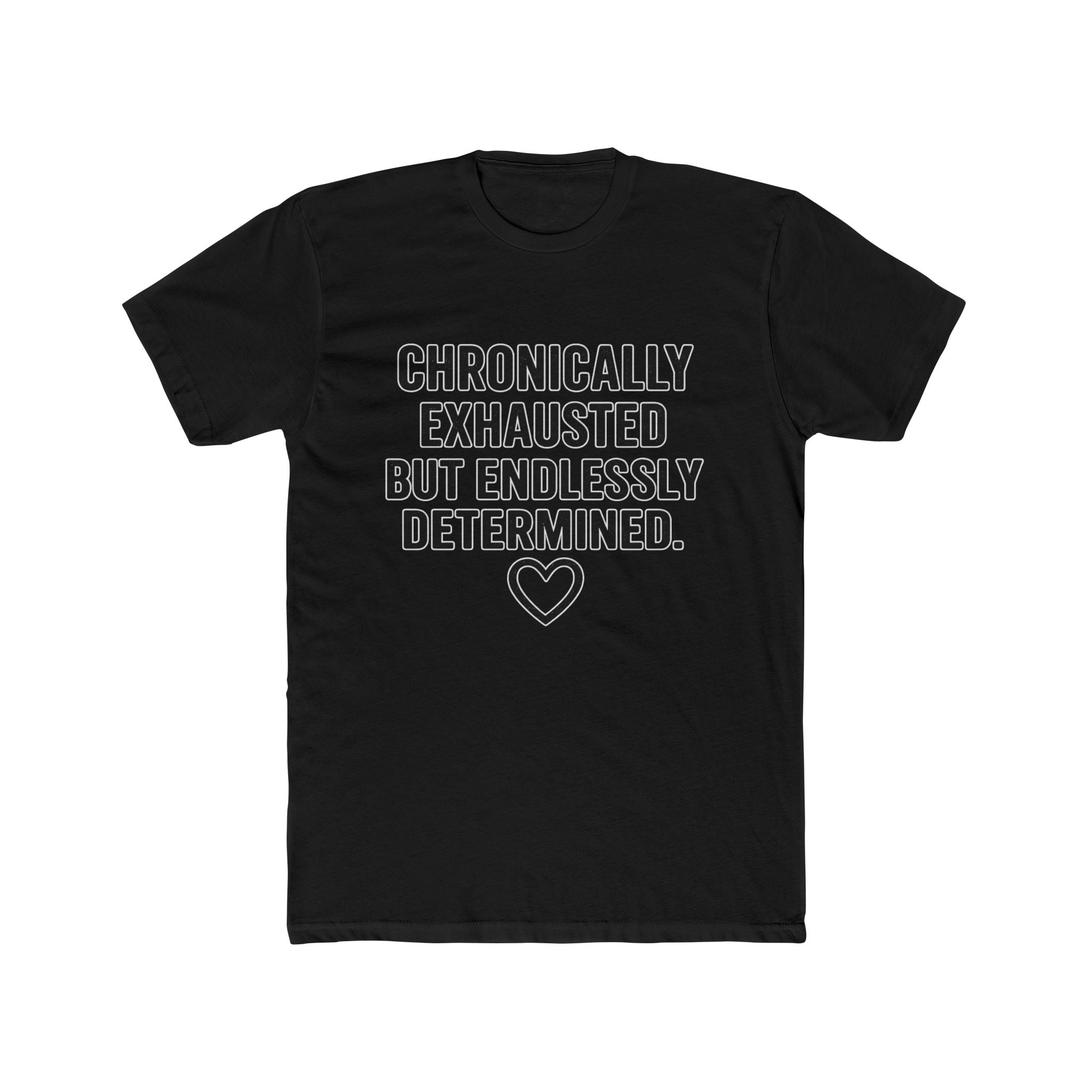 Chronically Exhausted But Endlessly Determined T-Shirt