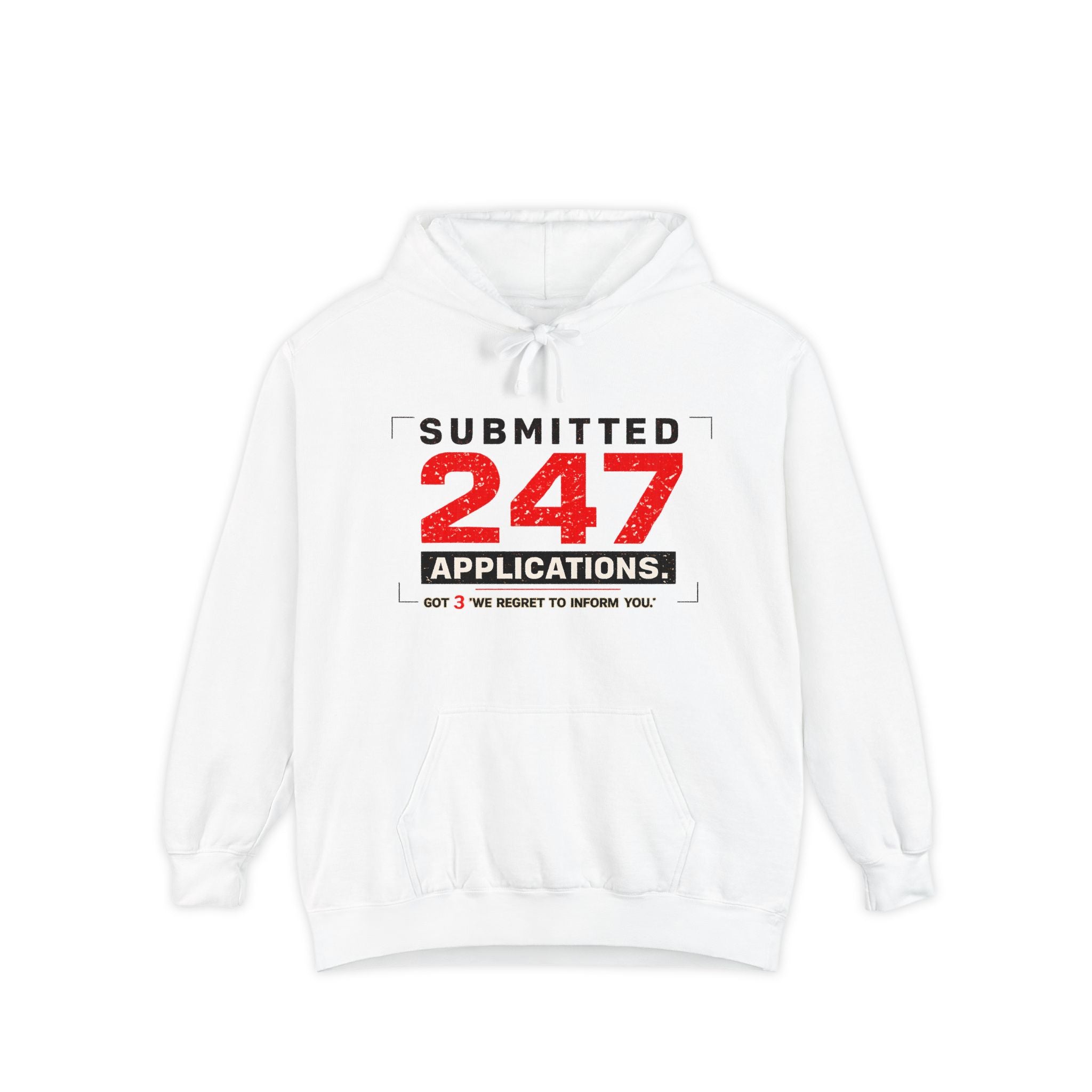 Submitted 247 Applications Humorous Job Seeker Garment-Dyed Hoodie