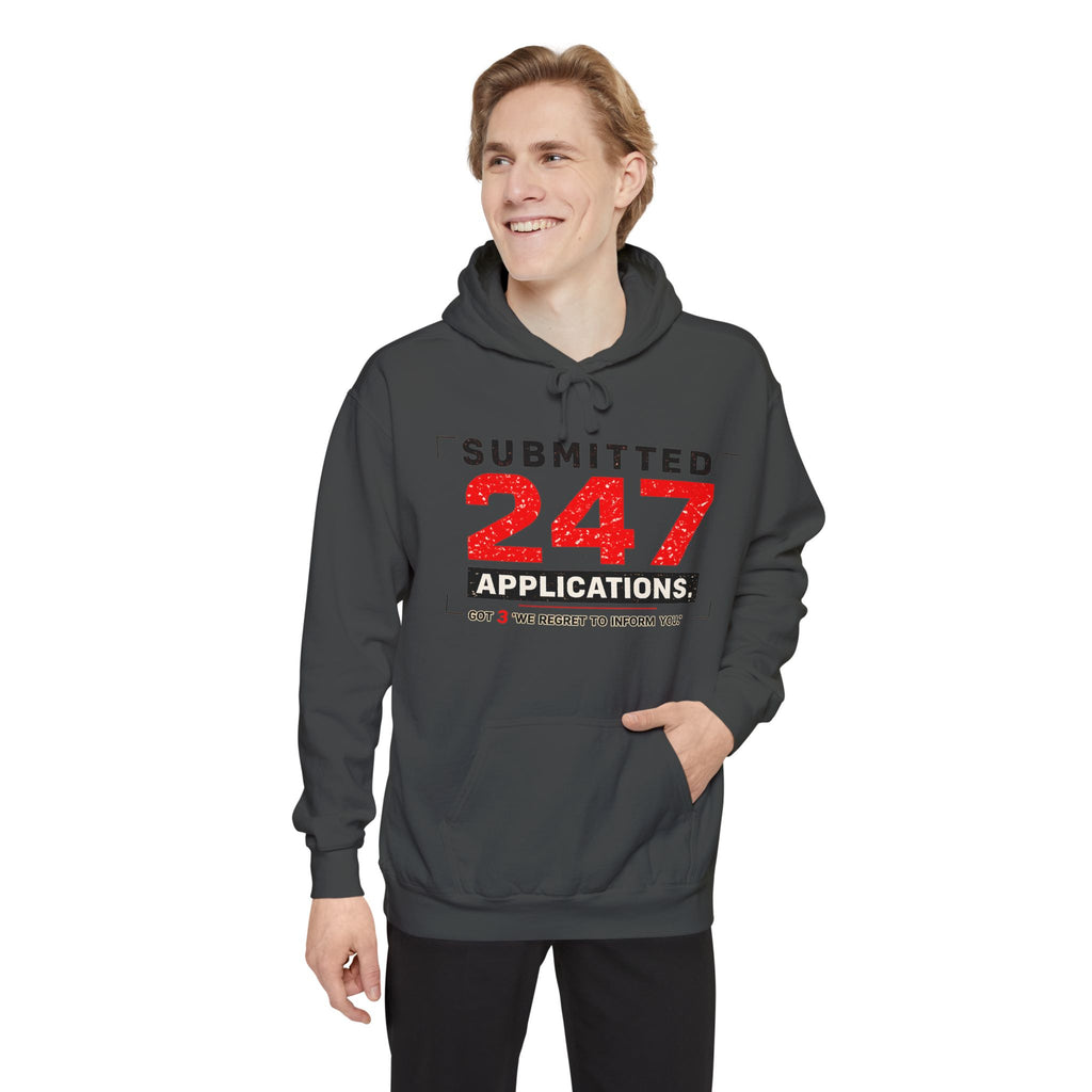 Submitted 247 Applications Humorous Job Seeker Garment-Dyed Hoodie