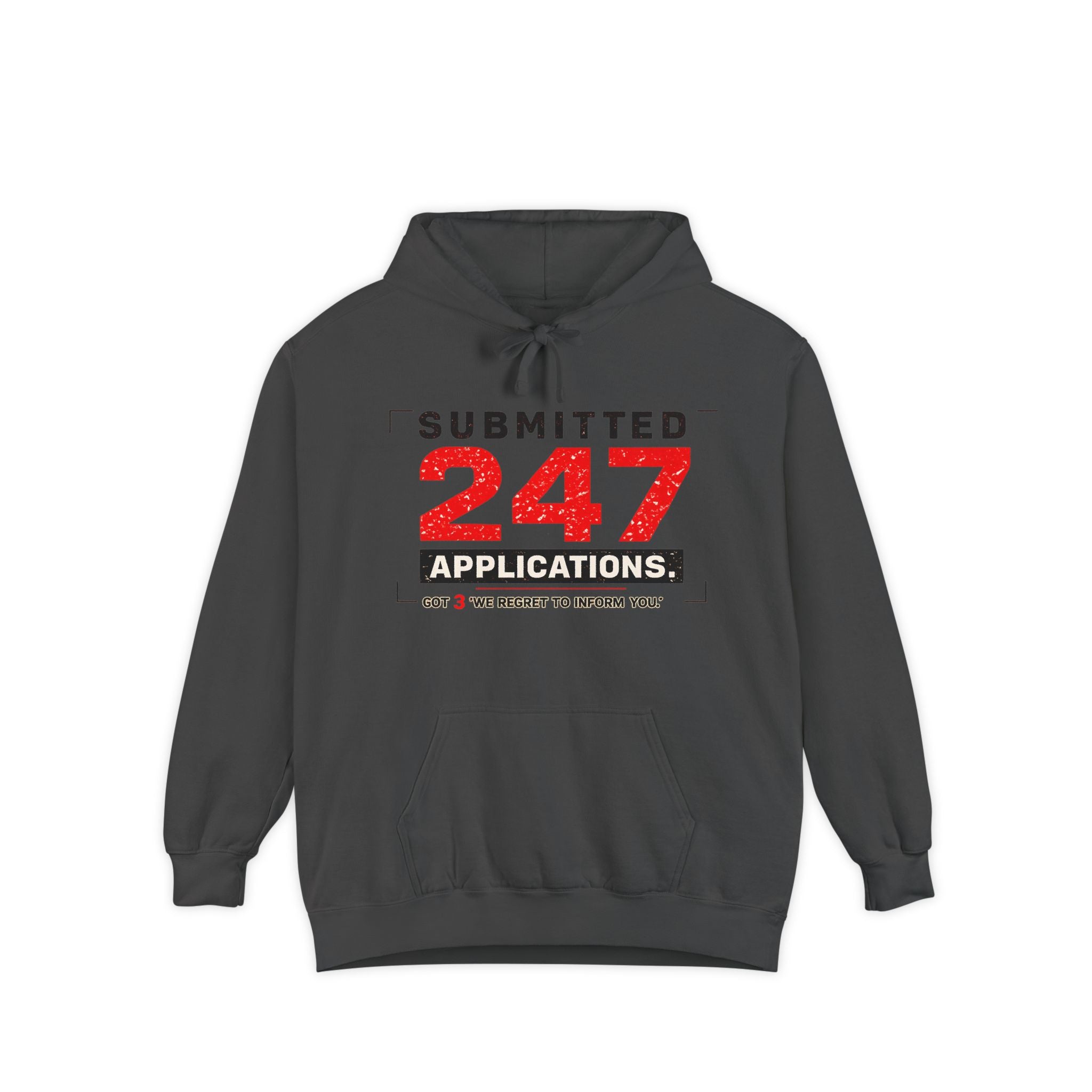 Submitted 247 Applications Humorous Job Seeker Garment-Dyed Hoodie