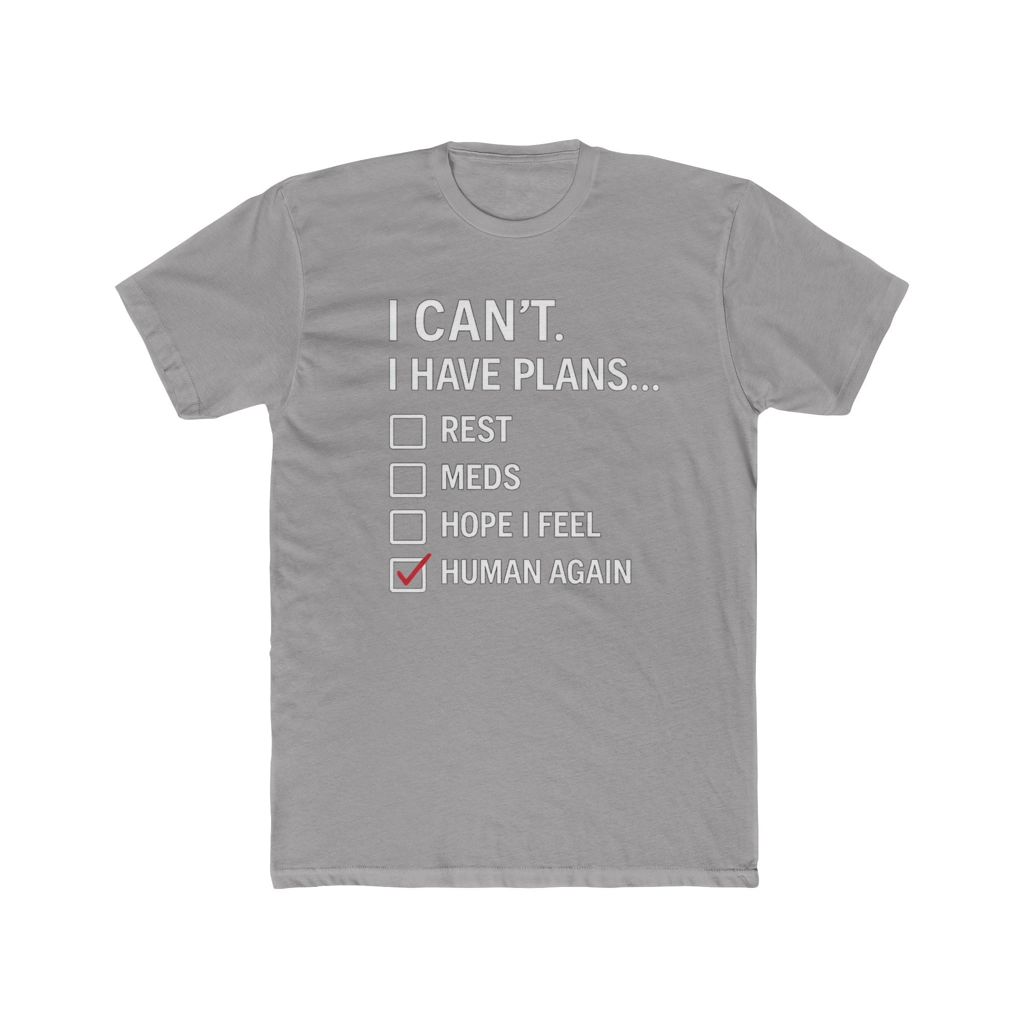 I Can't I Have Plans T-Shirt — "Human Again" Mental Health Checklist Tee